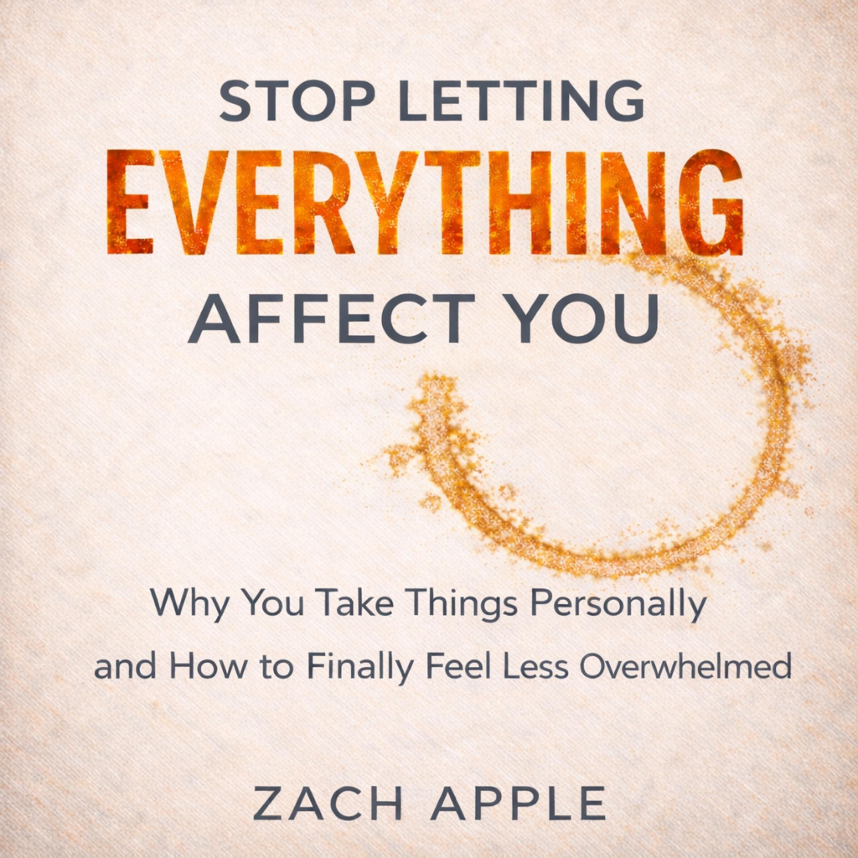 Stop Letting Everything Affect You