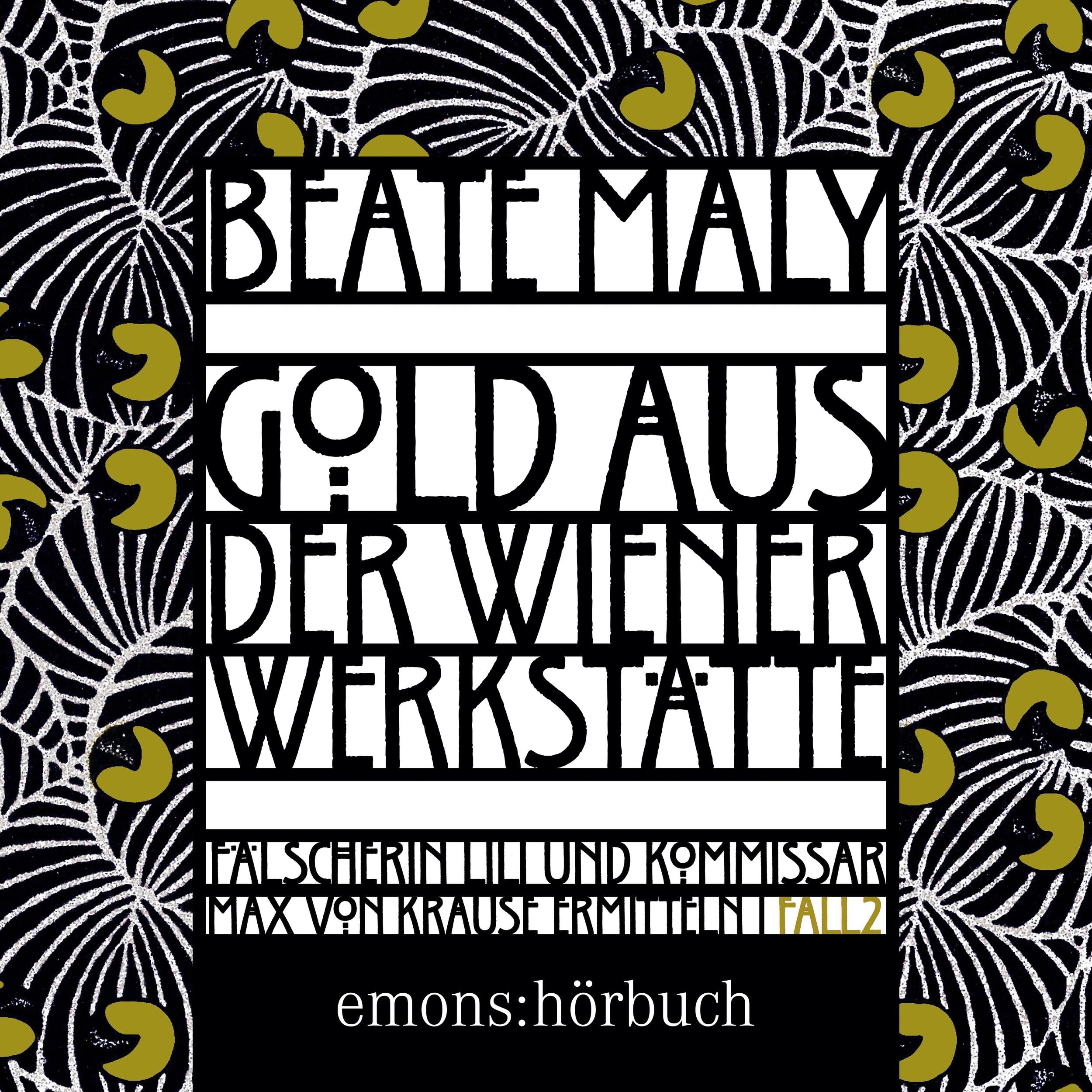 Gold aus der Wiener Werkstätte - Lili Feigl und Max von Krause - Historischer Kriminalroman, Band 2 (Ungekürzt)