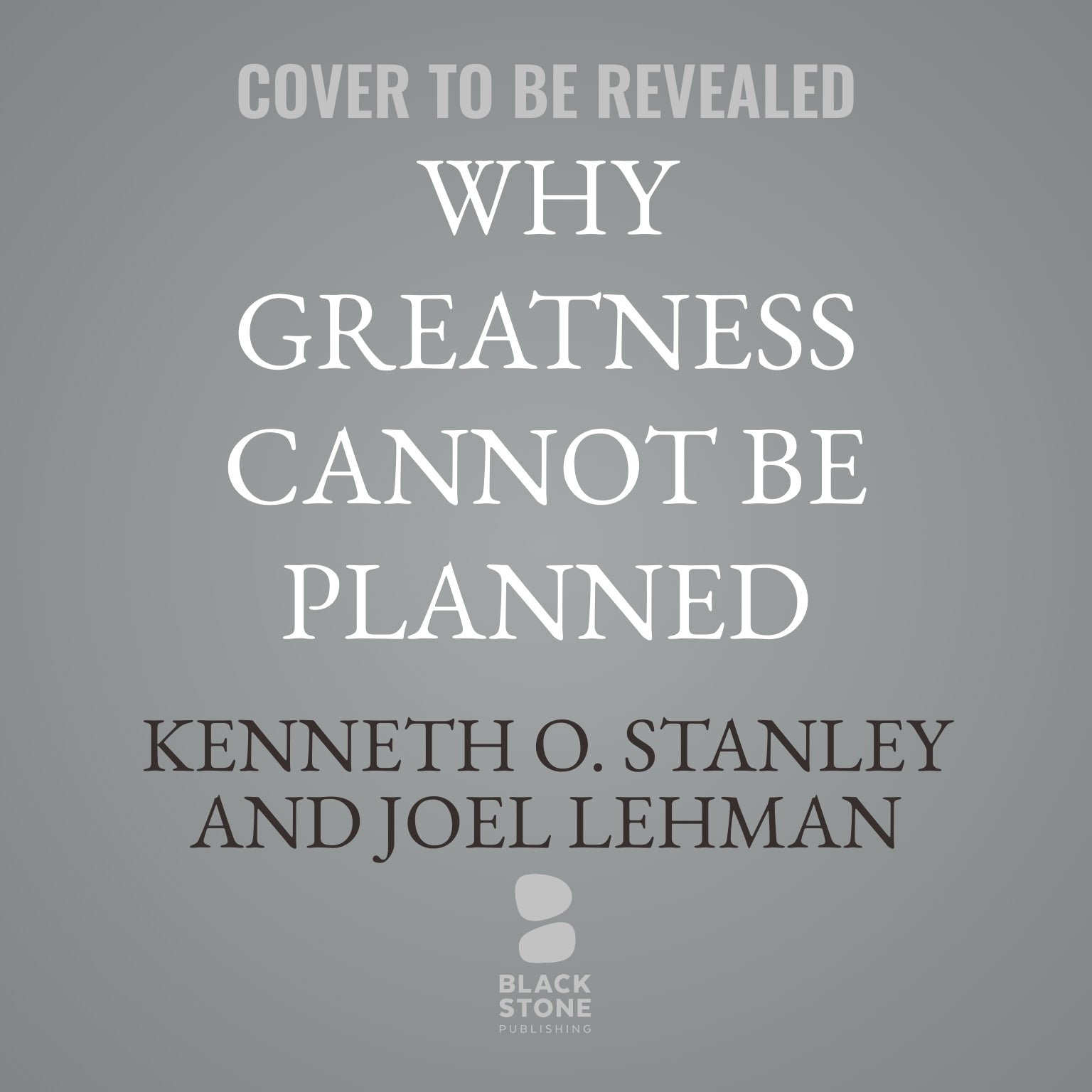 Why Greatness Cannot Be Planned