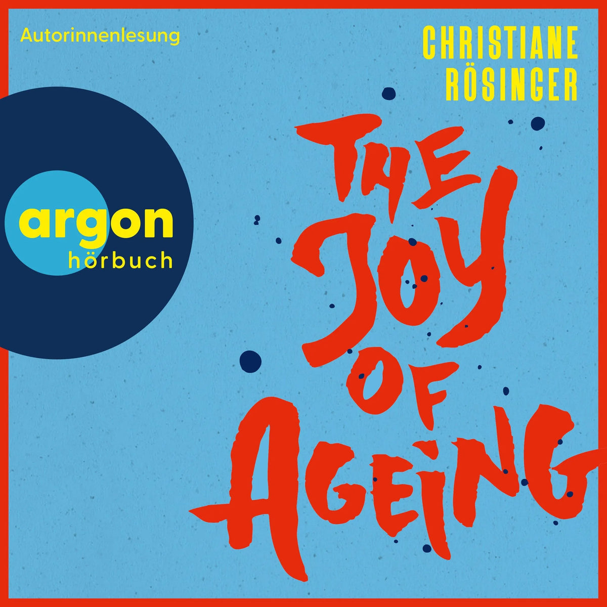 The Joy of Ageing (Ungekürzte Lesung)