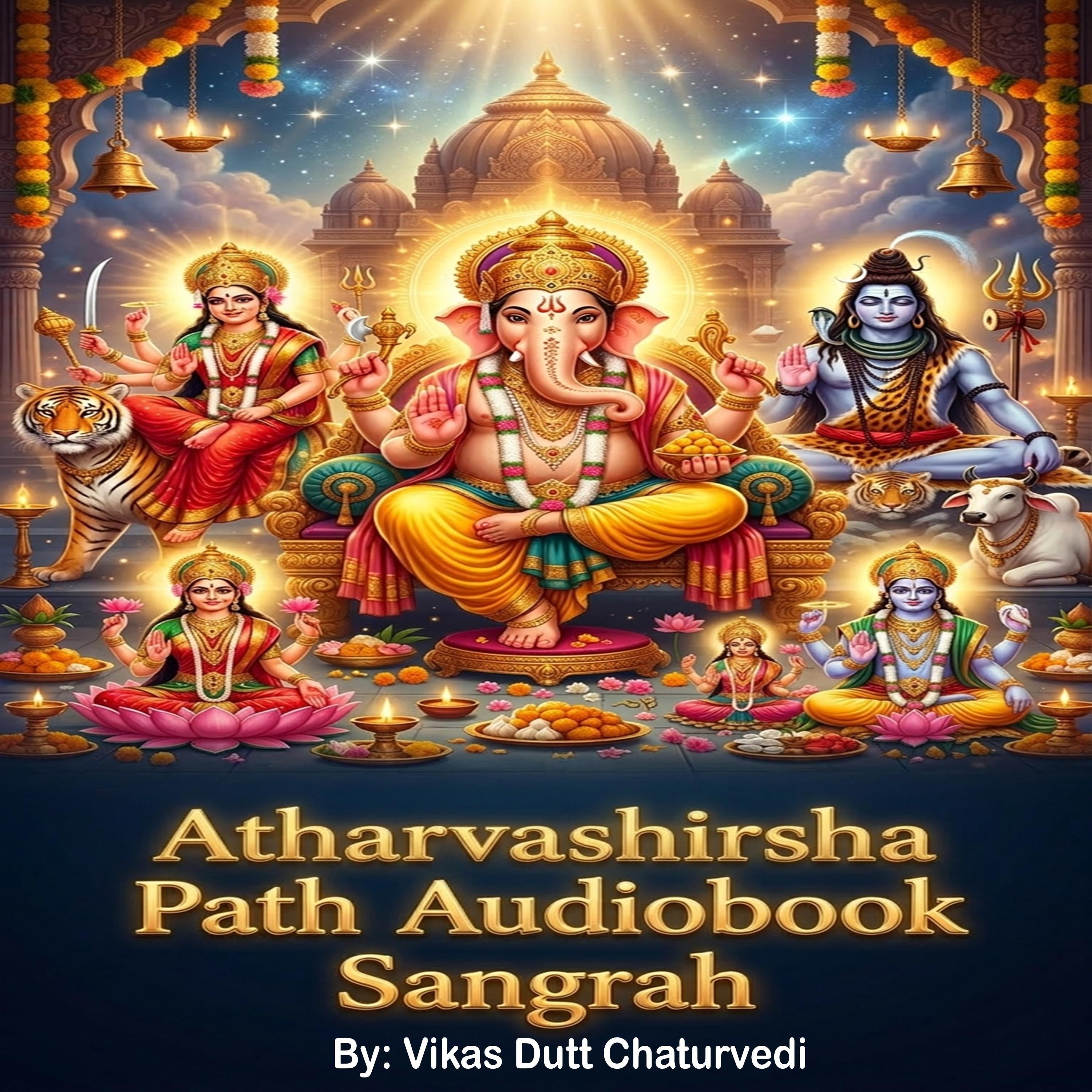 Atharvashirsha Path Audiobook Sangrah | Hindu Devotional Mantras for Peace & Success