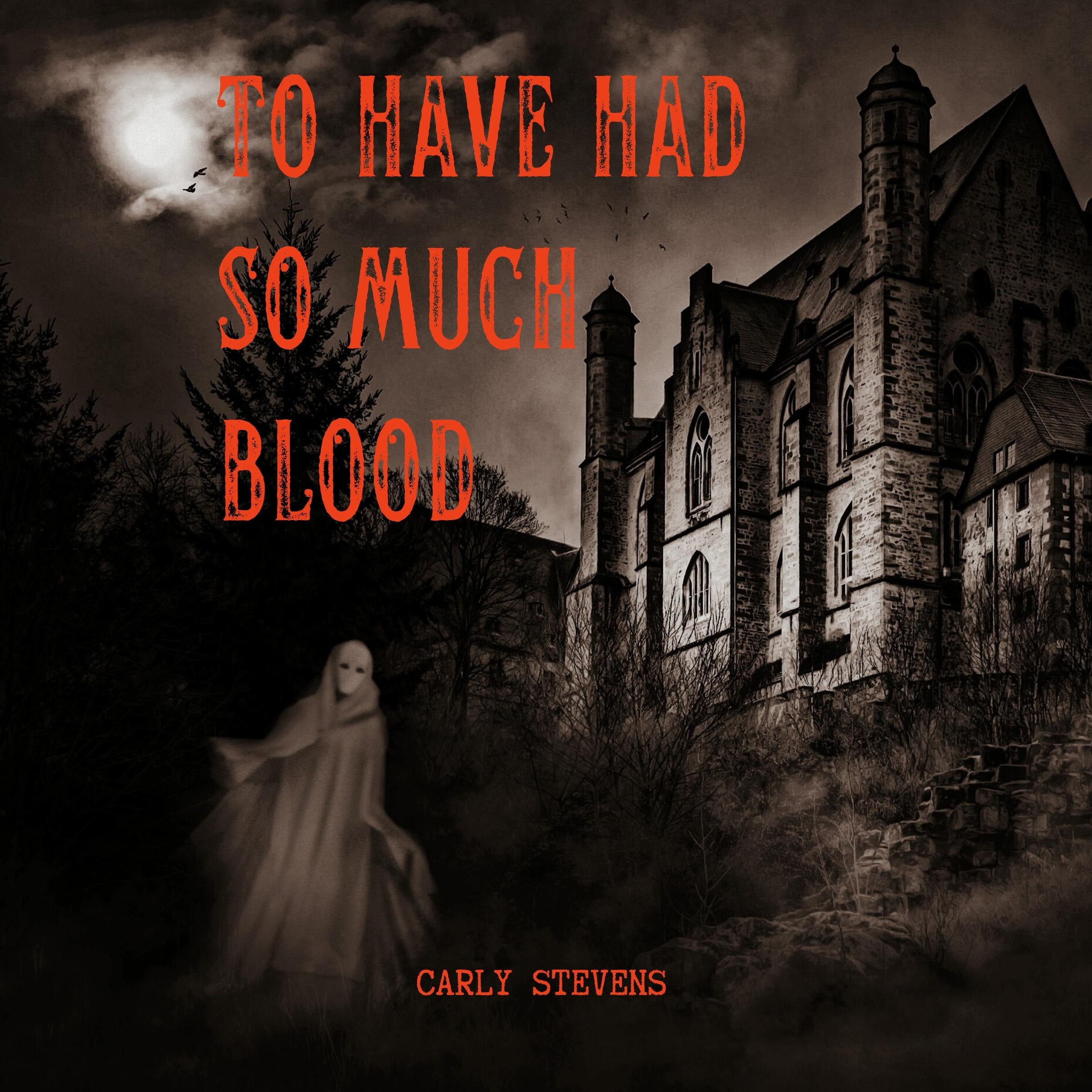 To Have Had So Much Blood
