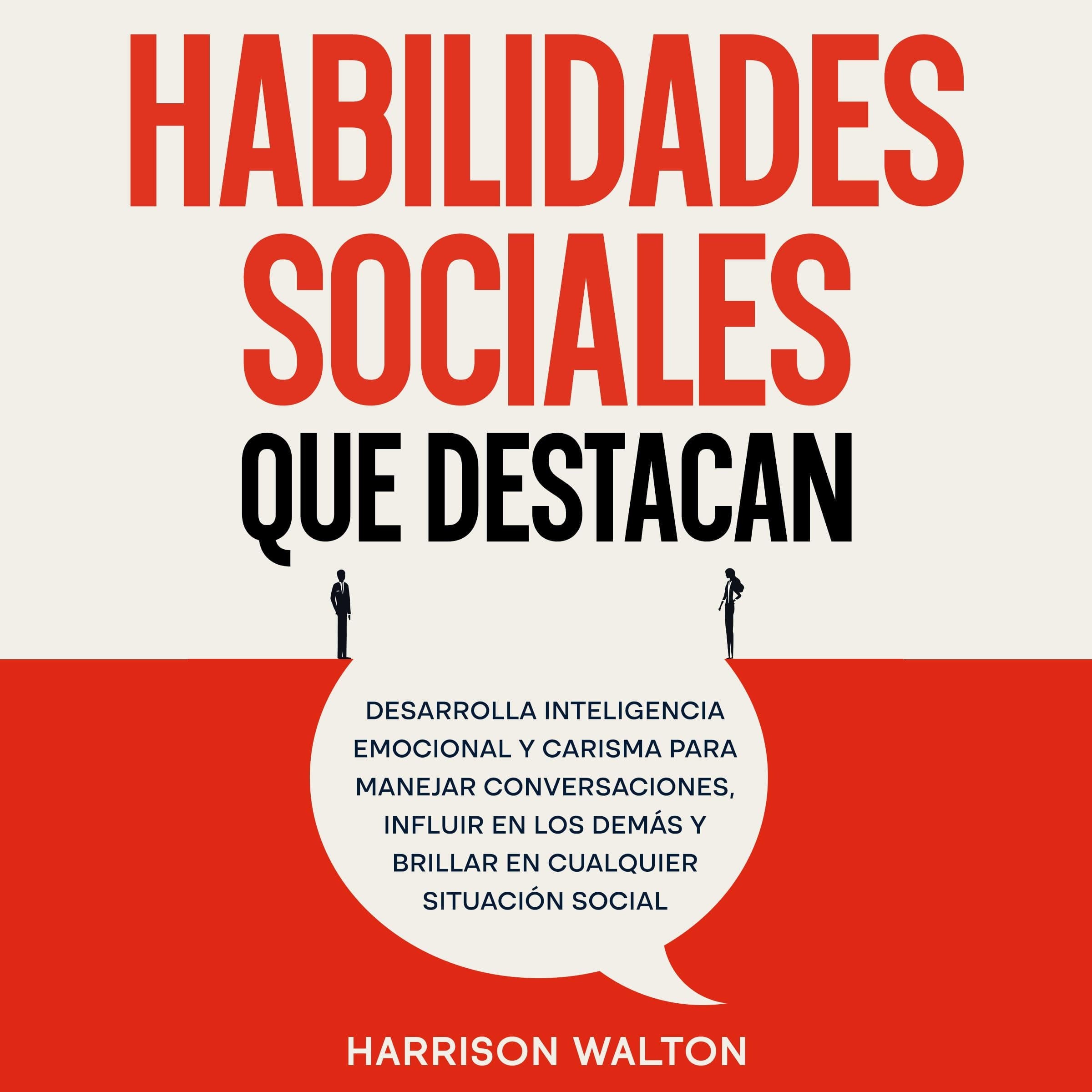 Habilidades sociales que destacan: Desarrolla inteligencia emocional y carisma para manejar conversaciones, influir en los demás y brillar en cualquier situación social