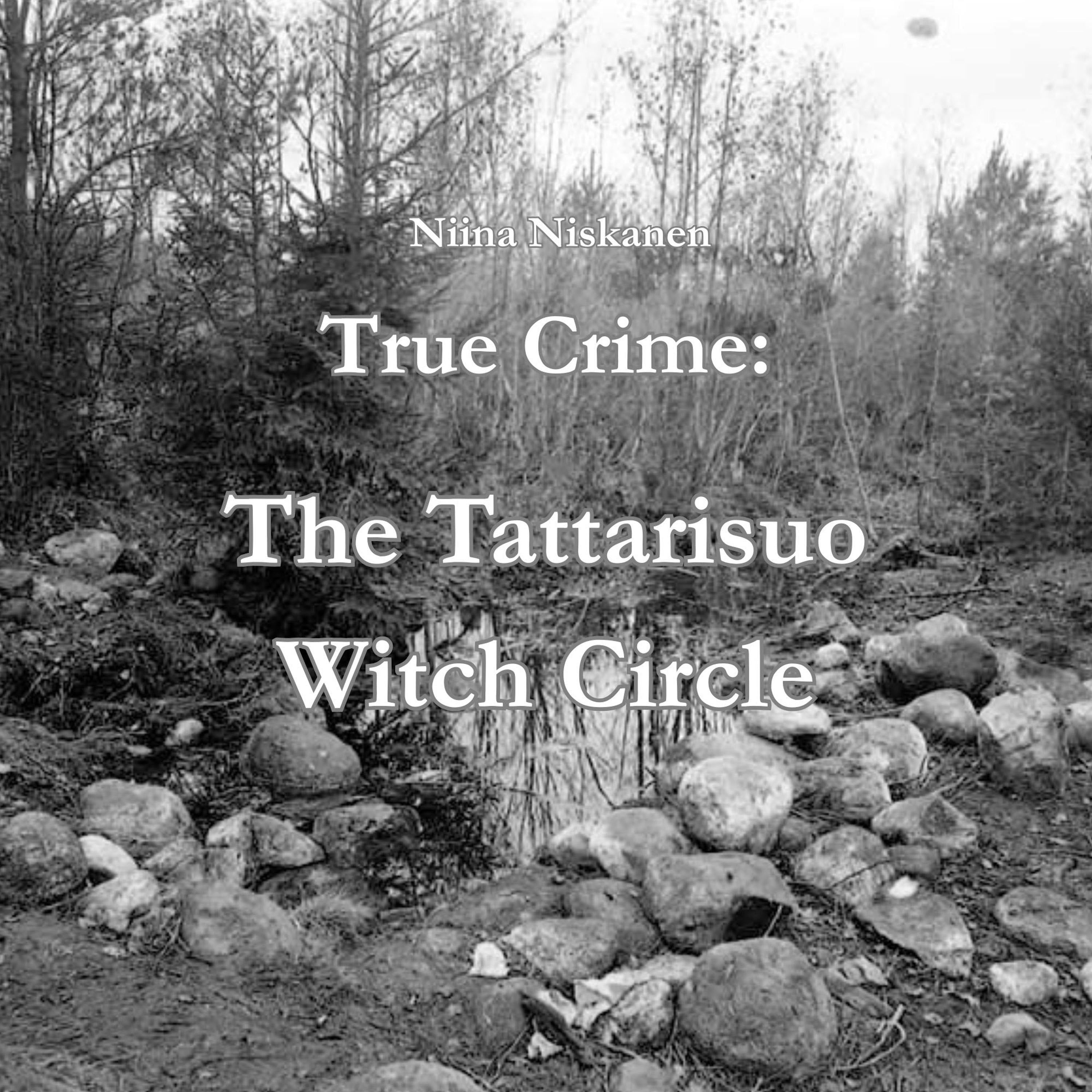 True Crime: The Tattarisuo Witch Circle