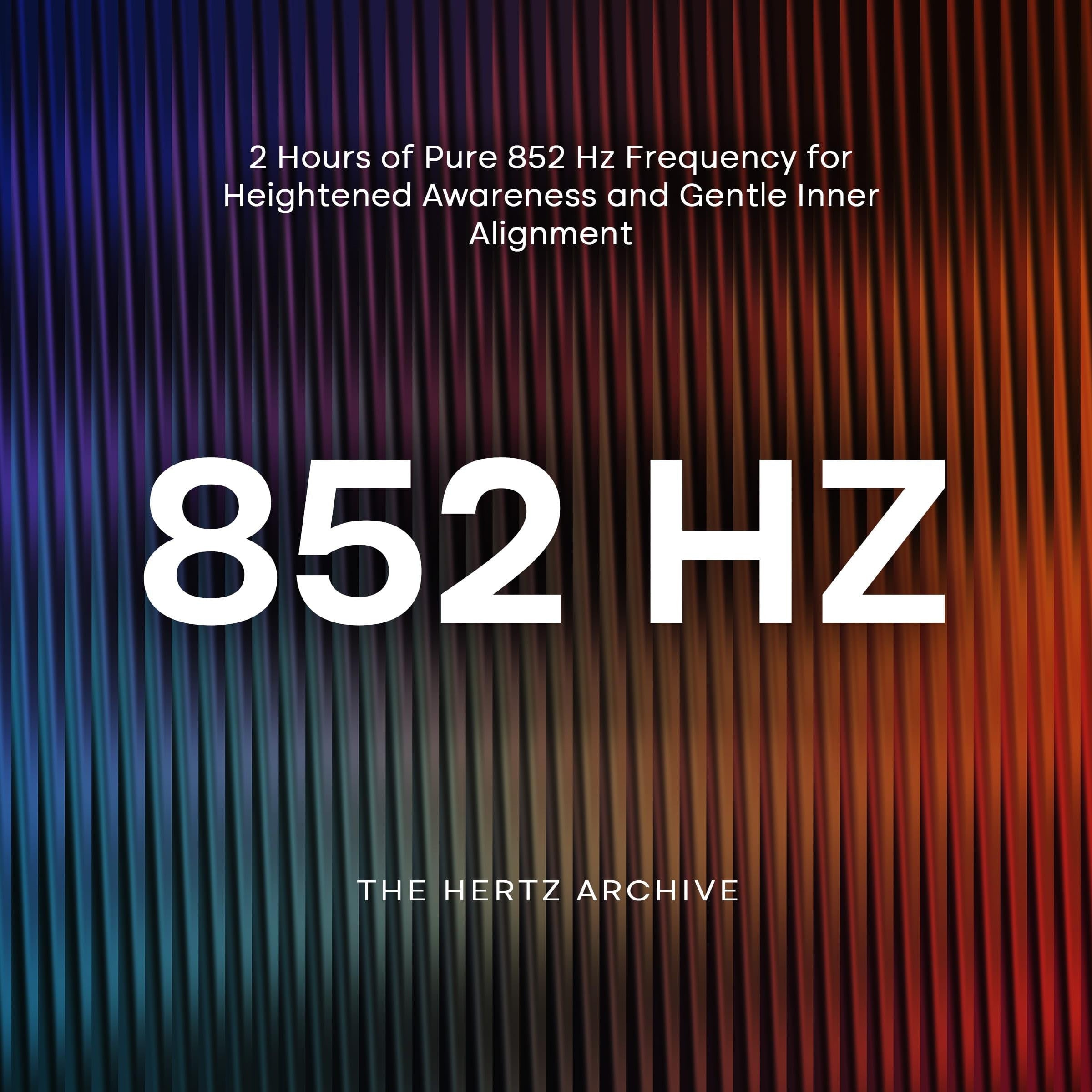 852 Hz: 2 Hours of Pure 852 Hz Frequency for Heightened Awareness and Gentle Inner Alignment