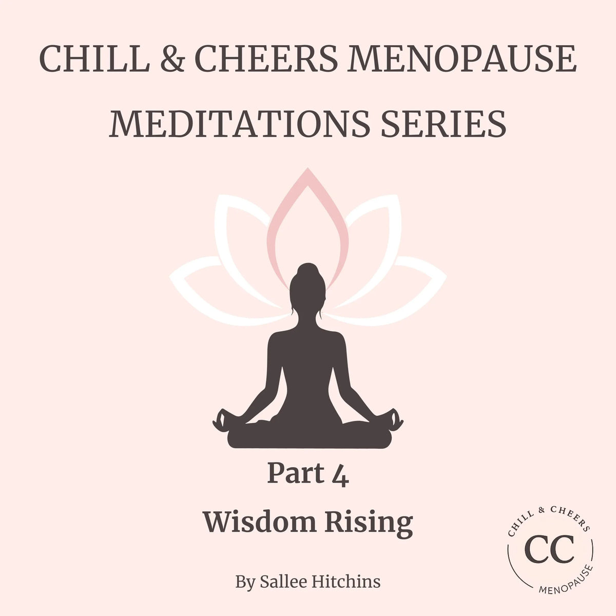 Chill & Cheers Menopause Meditations Series - Part 4 - Wisdom Rising