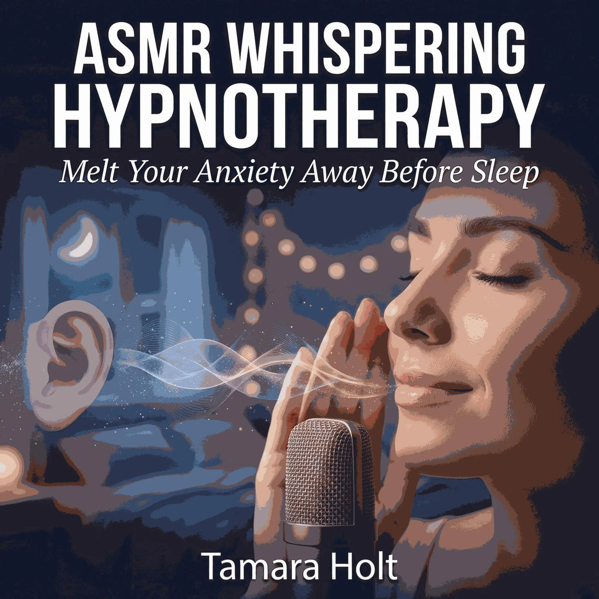 ASMR Whispering Hypnotherapy: Melt Your Anxiety Away Before Sleep