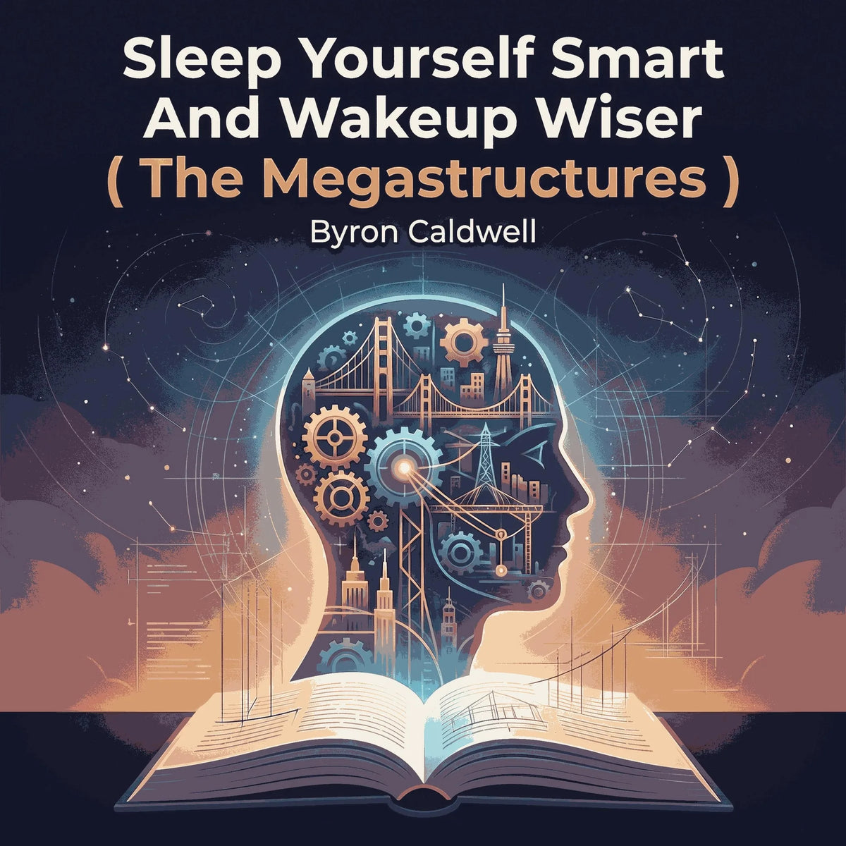 Sleep Yourself Smart And Wakeup Wiser ( The Megastructures )