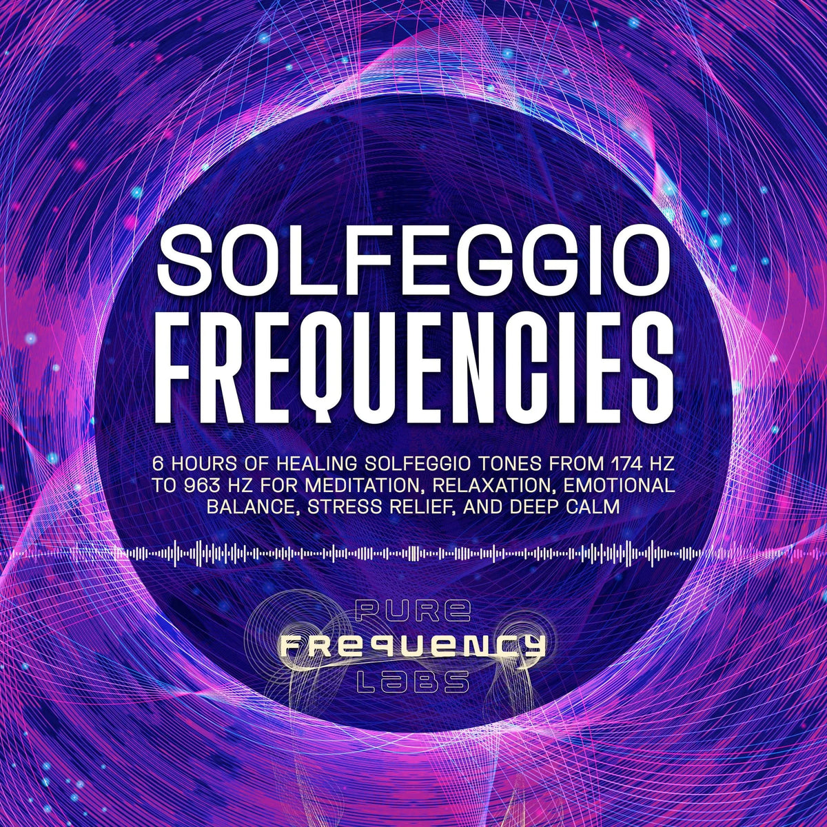 Solfeggio Frequencies: 6 Hours of Healing Solfeggio Tones from 174 Hz to 963 Hz for Meditation, Relaxation, Emotional Balance, Stress Relief, and Deep Calm