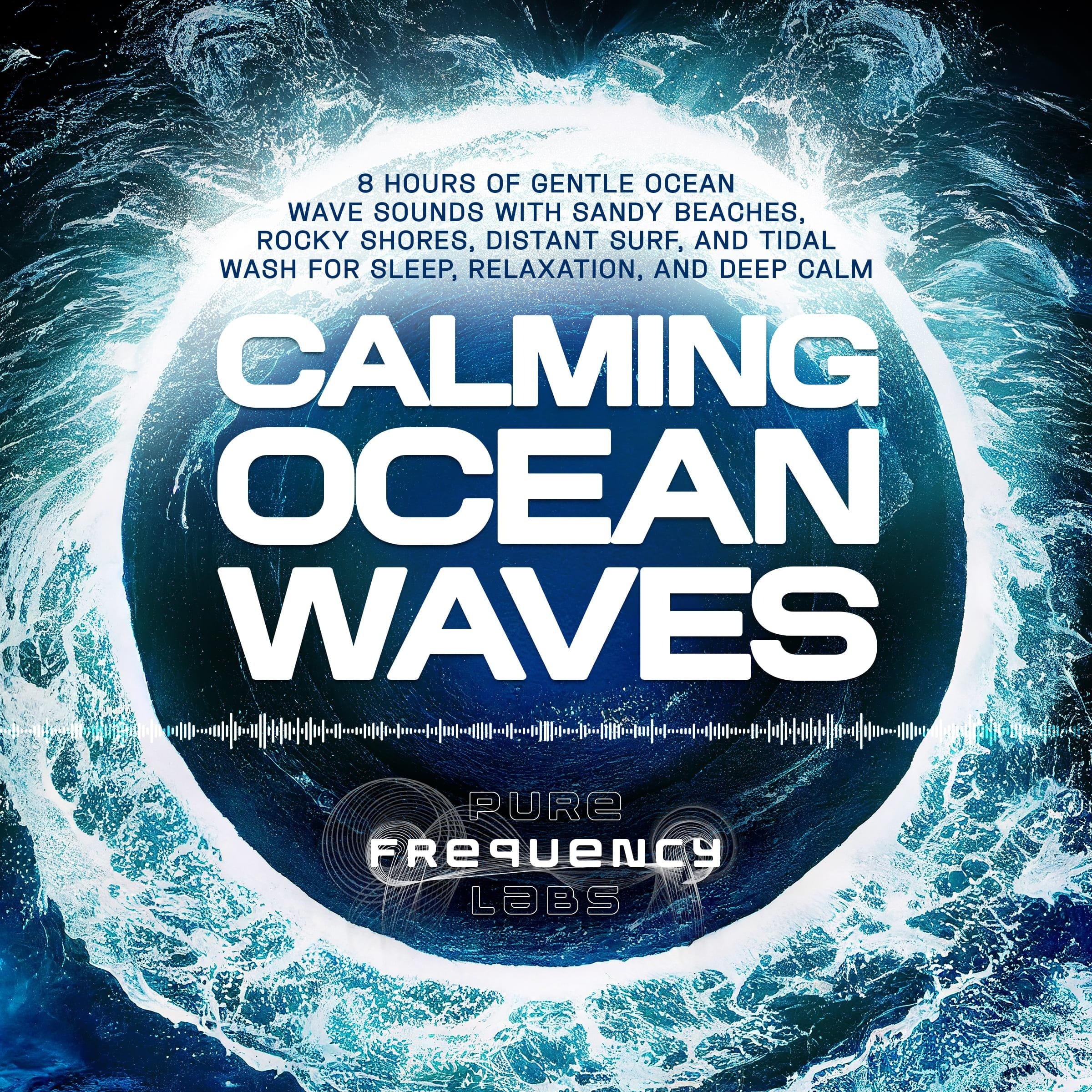 Calming Ocean Waves: 8 Hours of Gentle Ocean Wave Sounds with Sandy Beaches, Rocky Shores, Distant Surf, and Tidal Wash for Sleep, Relaxation, and Deep Calm