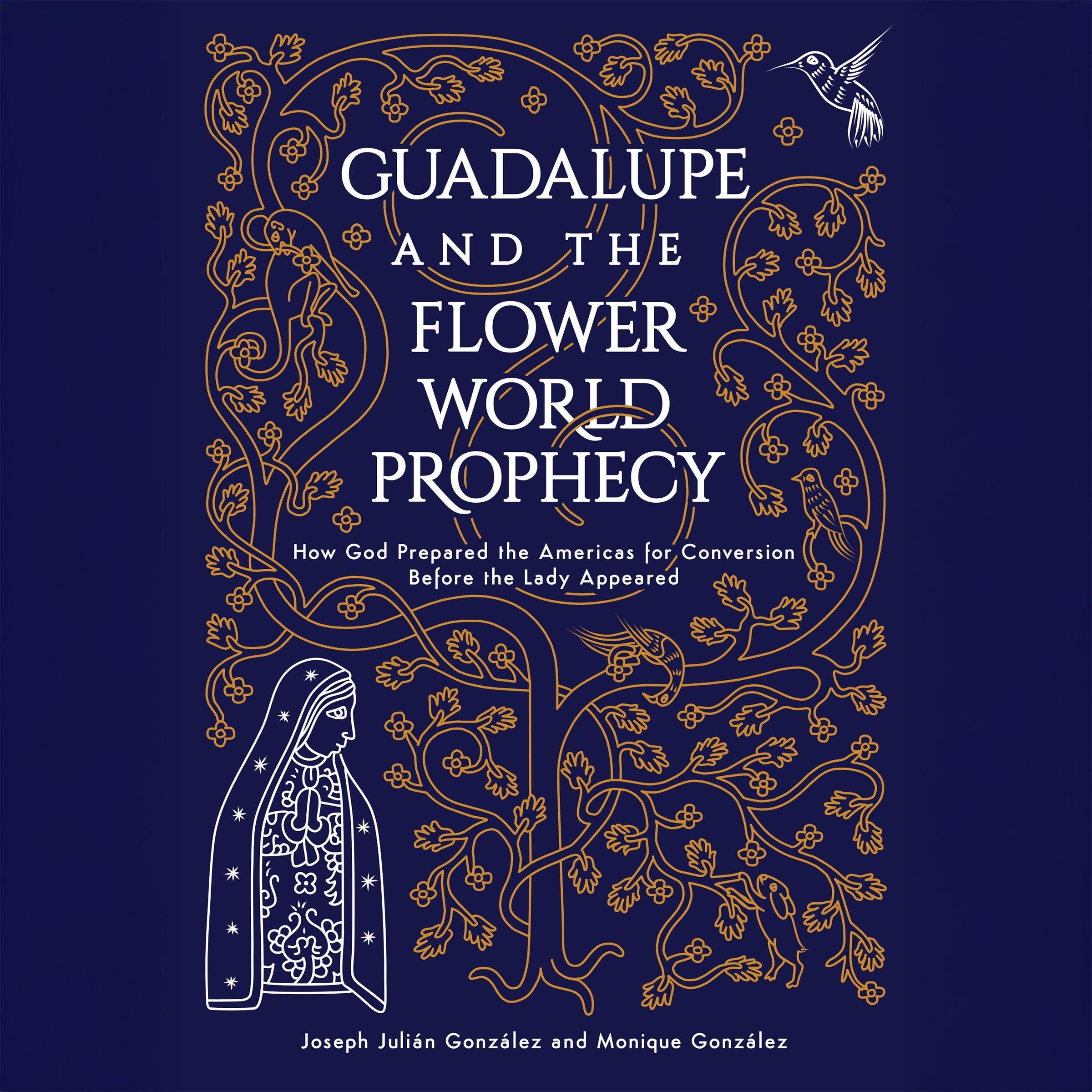 Guadalupe and the Flower World Prophecy