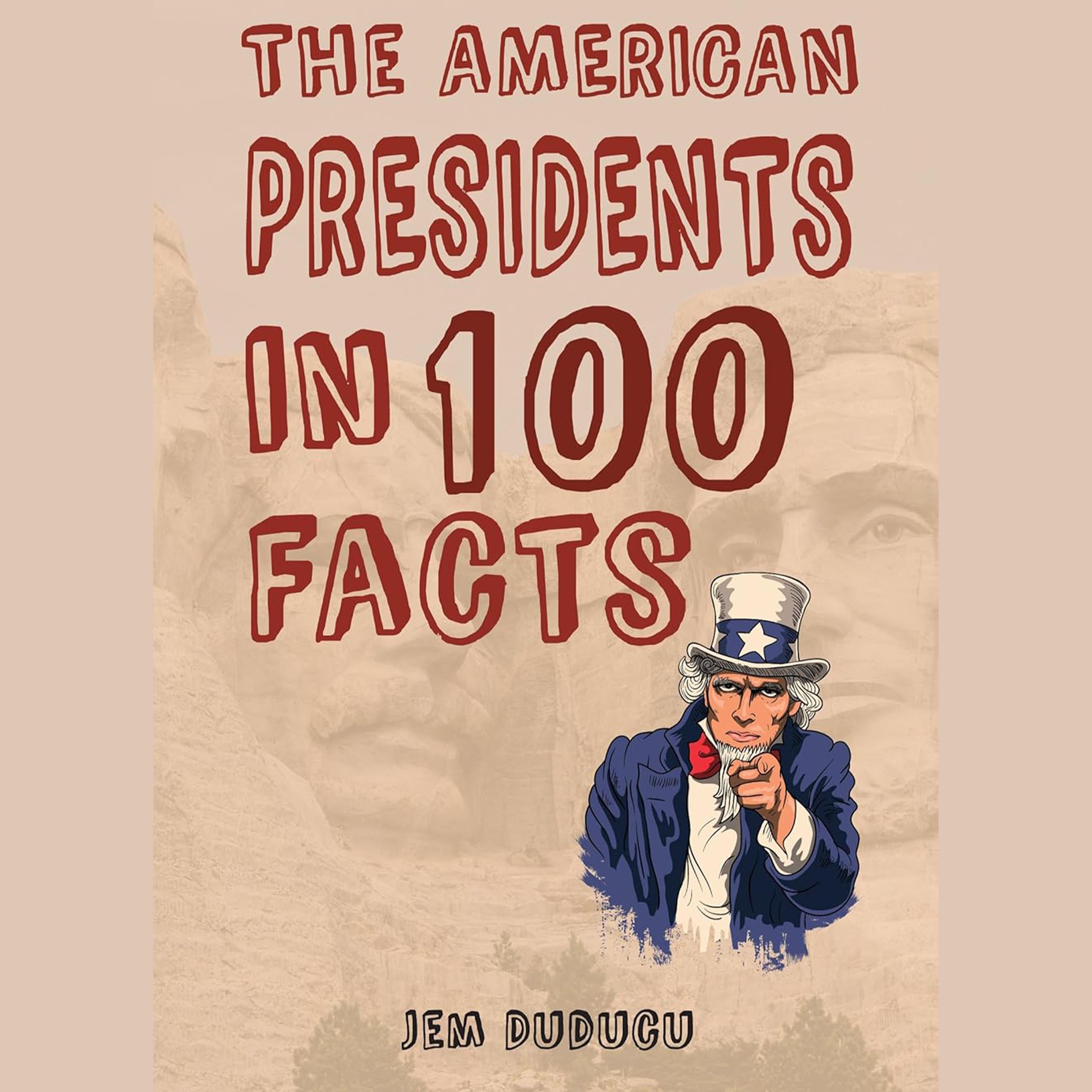 The American Presidents In 100 Facts