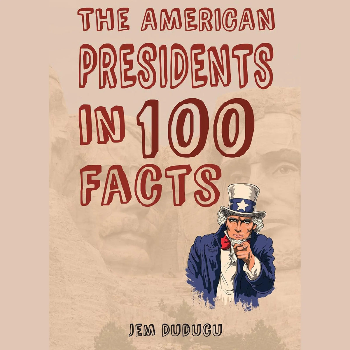 The American Presidents In 100 Facts
