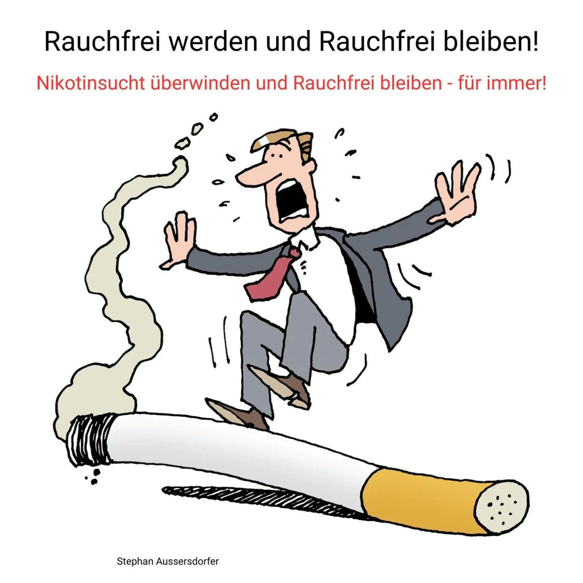Rauchfrei werden und Rauchfrei bleiben!