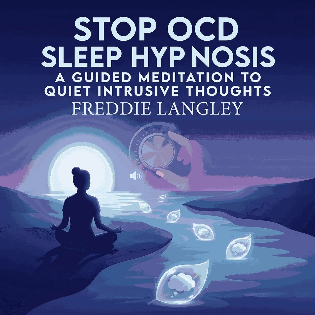 Stop OCD Sleep Hypnosis: A Guided Meditation to Quiet Intrusive Thoughts