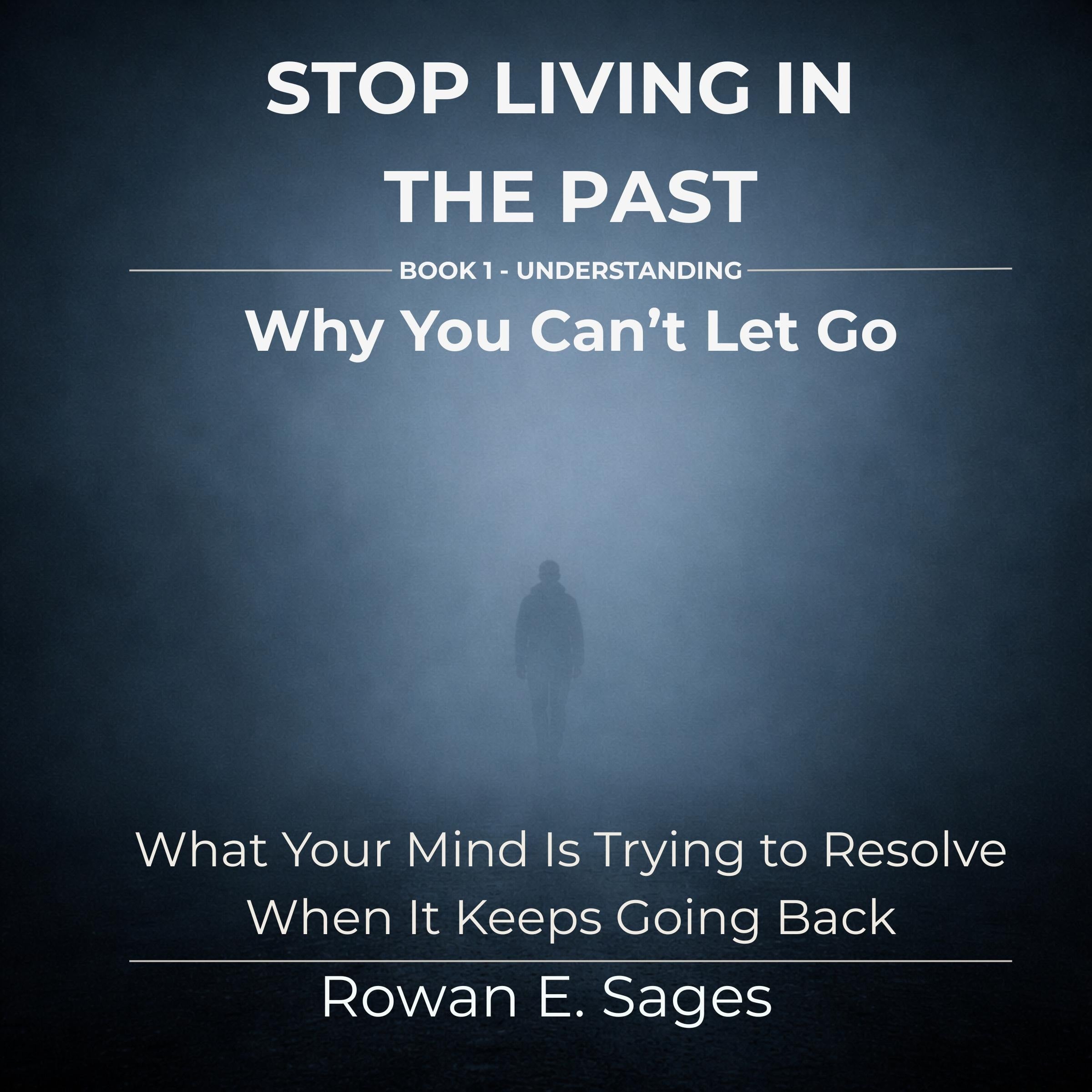 Stop Living in the Past: Why You Can't Let Go