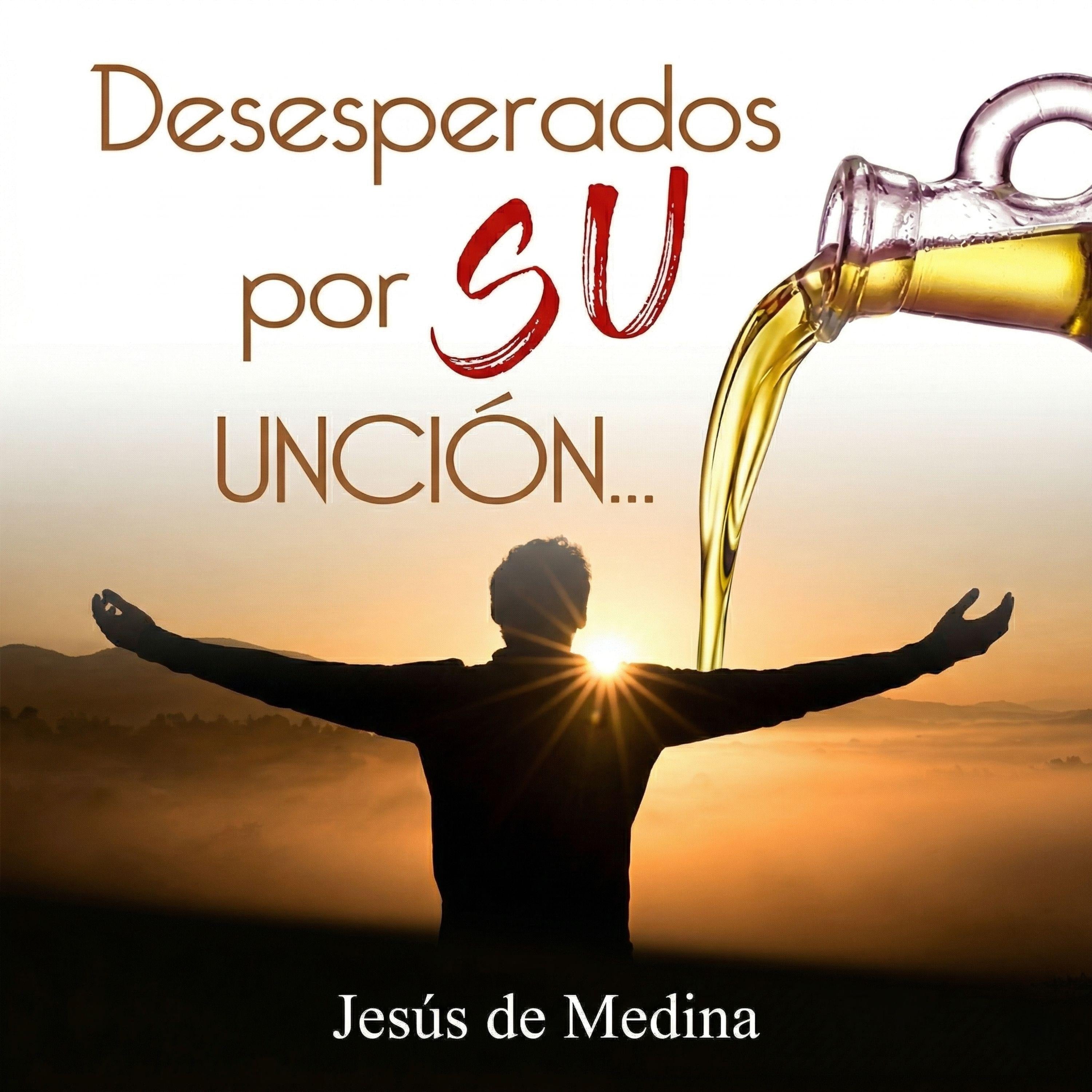 Desesperados por SU UNCIÓN