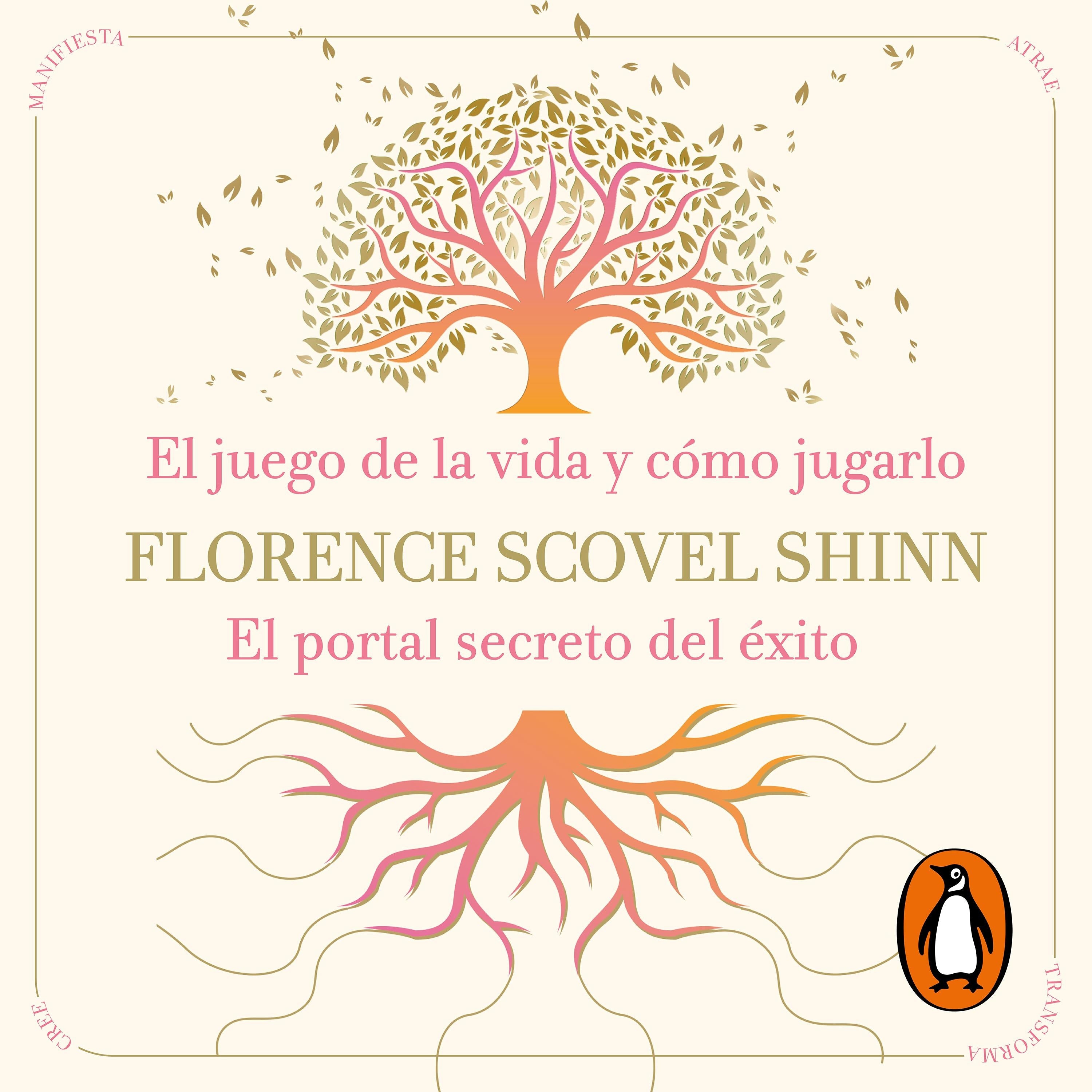 La sabiduría de Florence Scovel Shinn: El juego de la vida y cómo jugarlo y El portal secreto del éxito