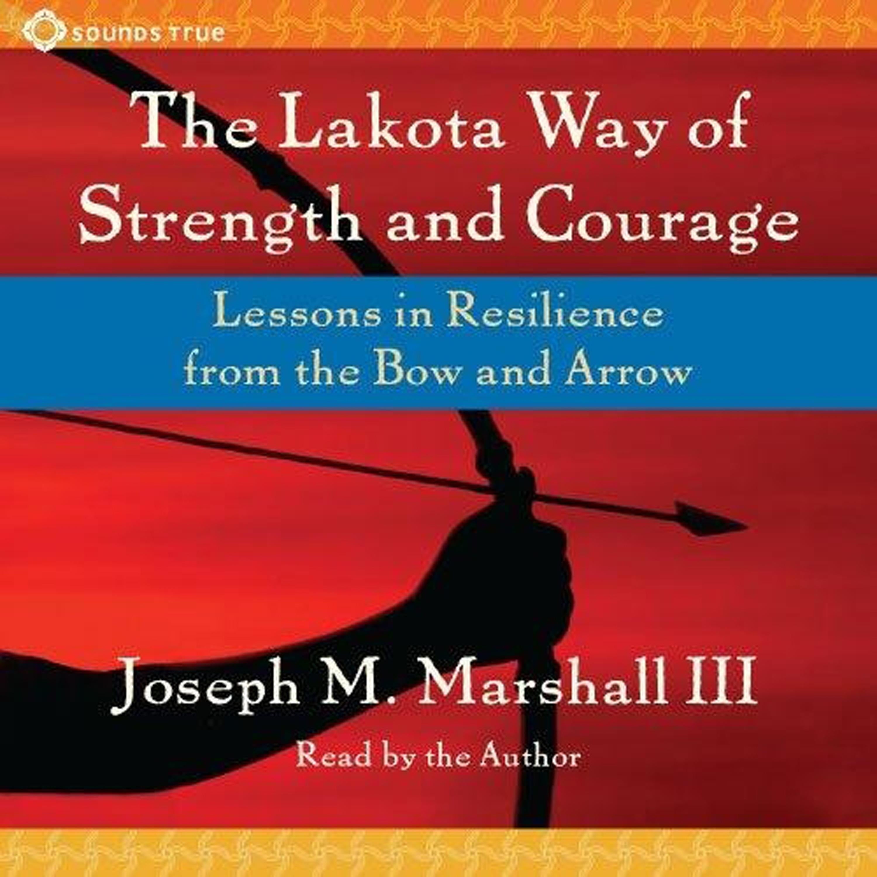 The Lakota Way of Strength and Courage