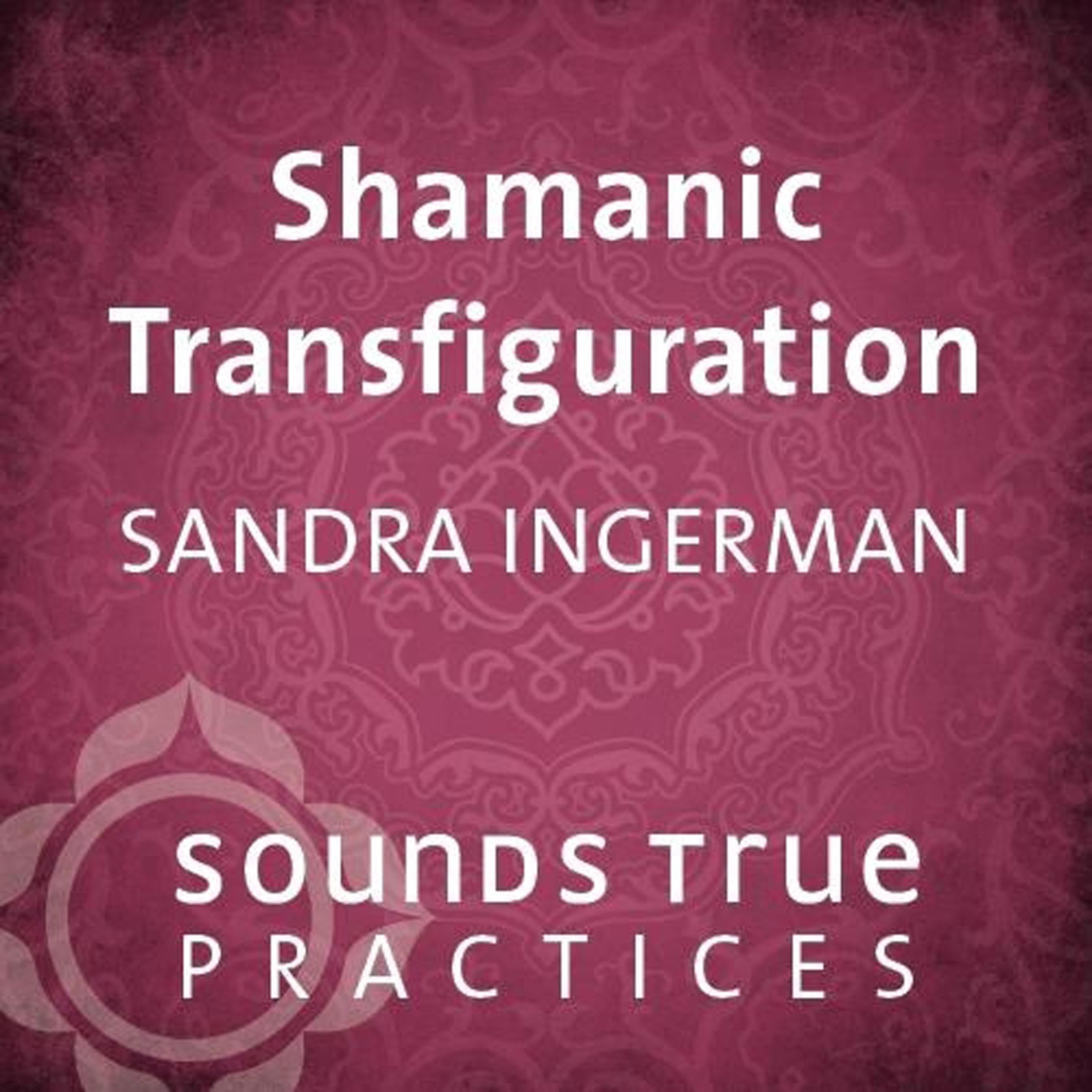 Shamanic Transfiguration