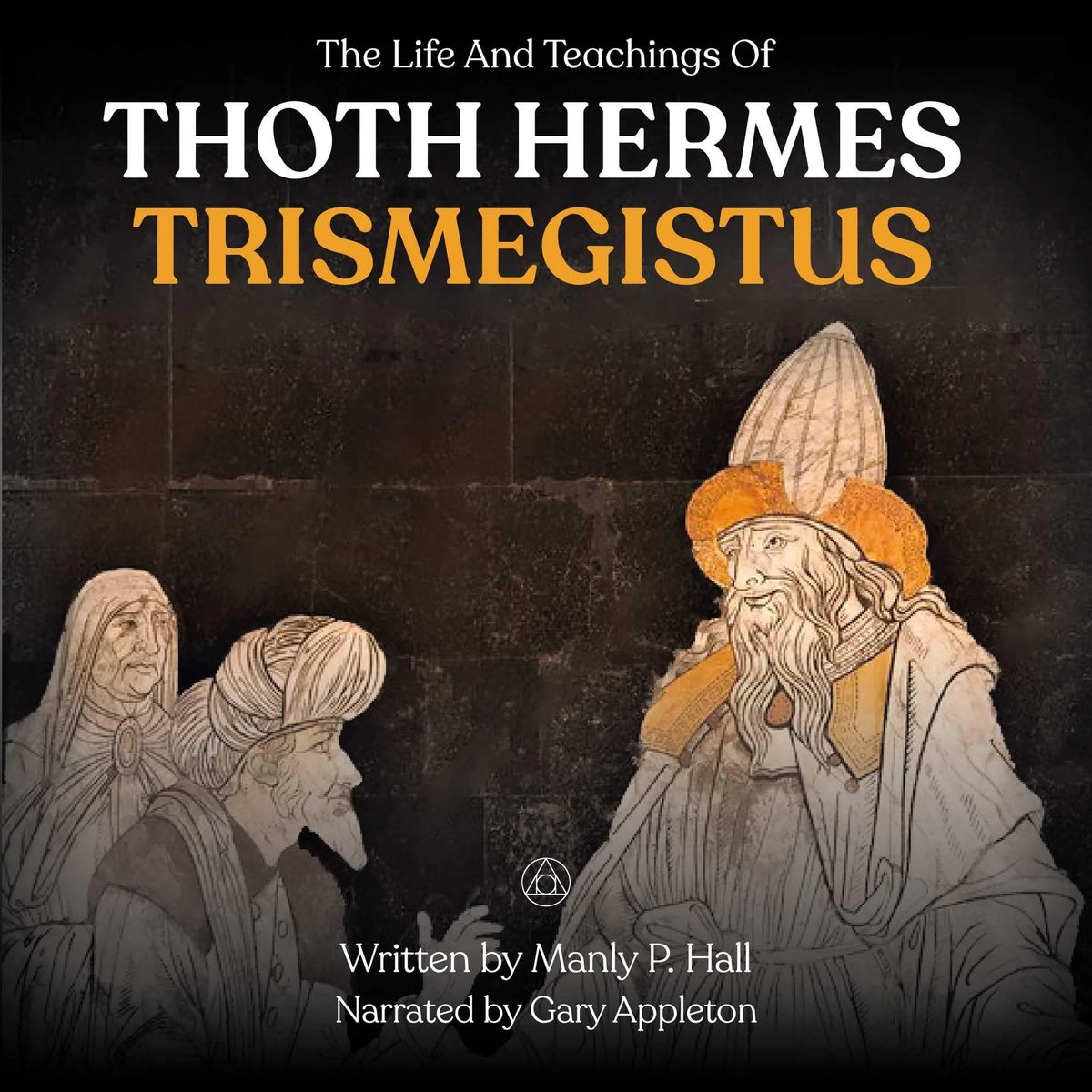 The Life And Teachings Of Thoth Hermes Trismegistus