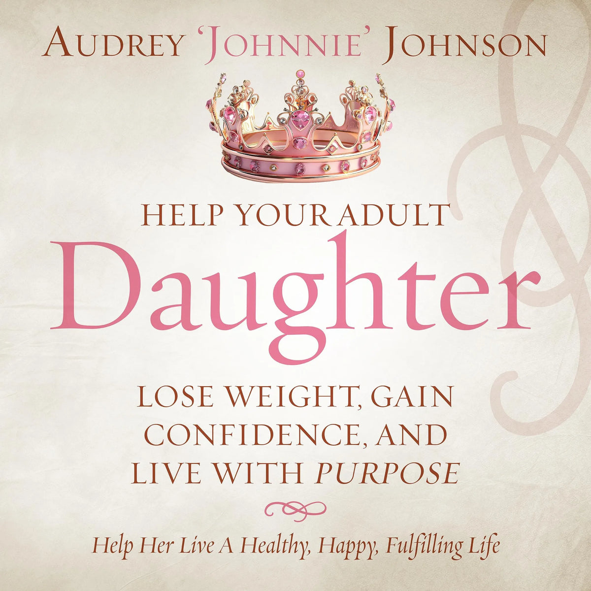 Help Your Adult Daughter Lose Weight, Gain Confidence, And Live With Purpose