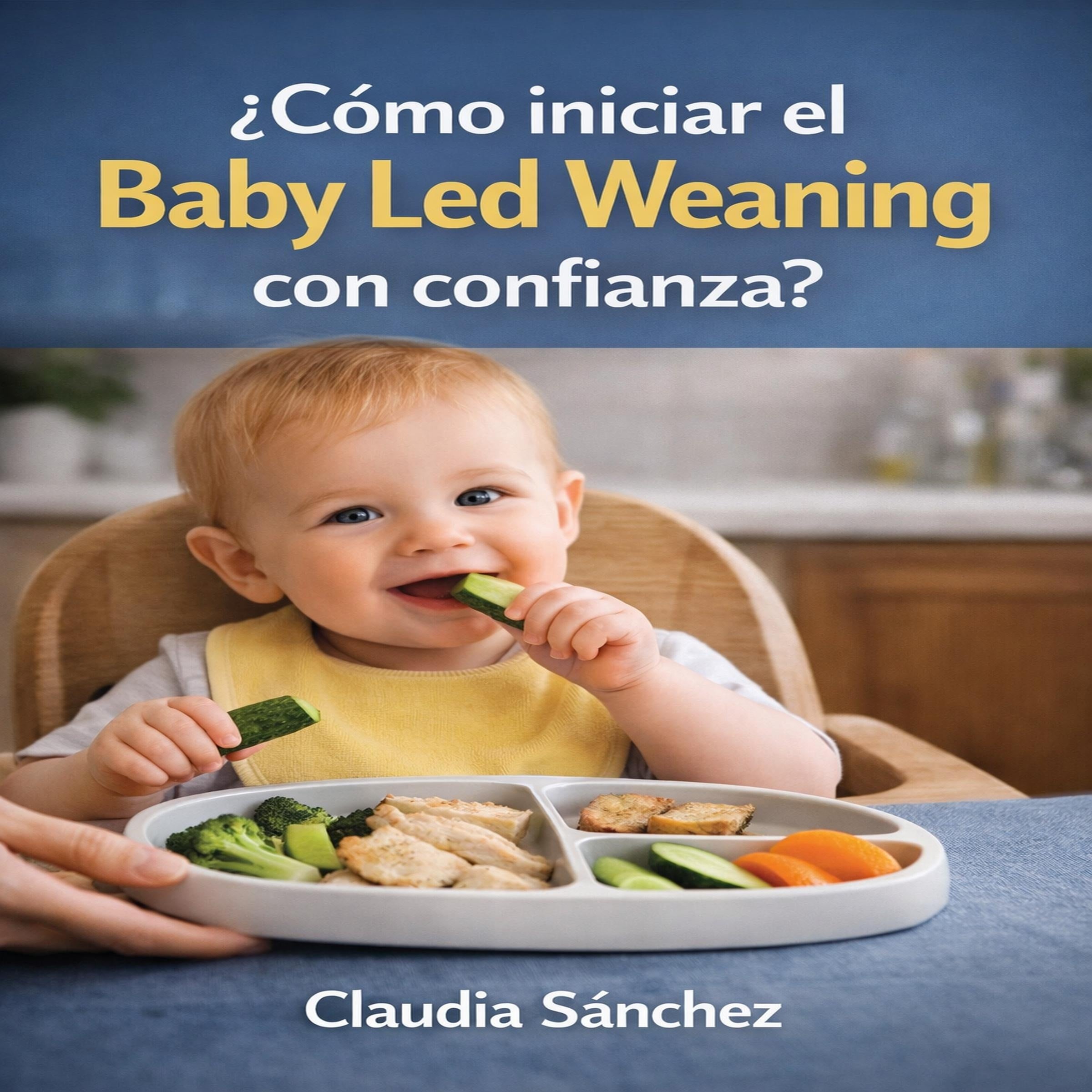¿Cómo iniciar el Baby Led Weaning con confianza?