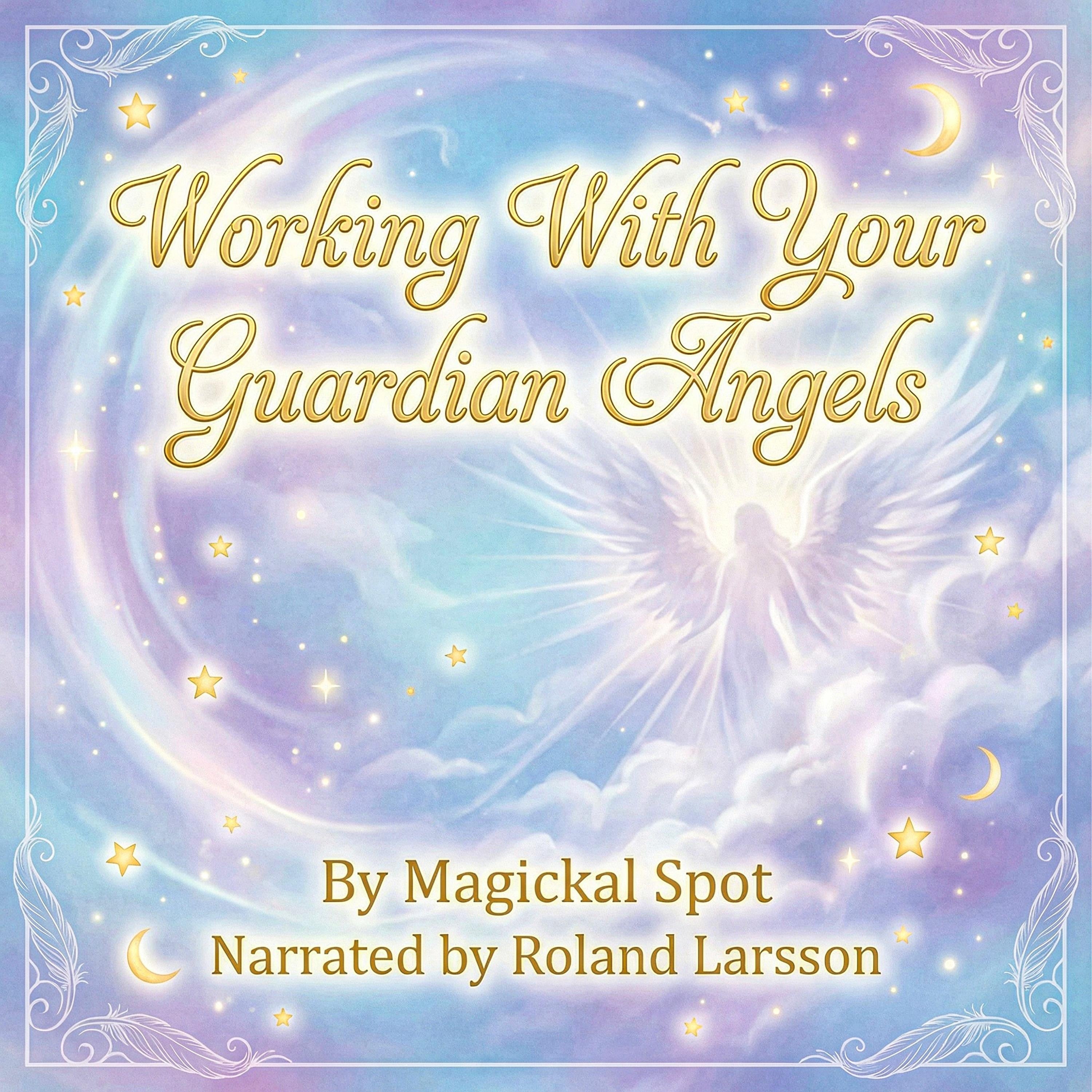 Working With Your Guardian Angels