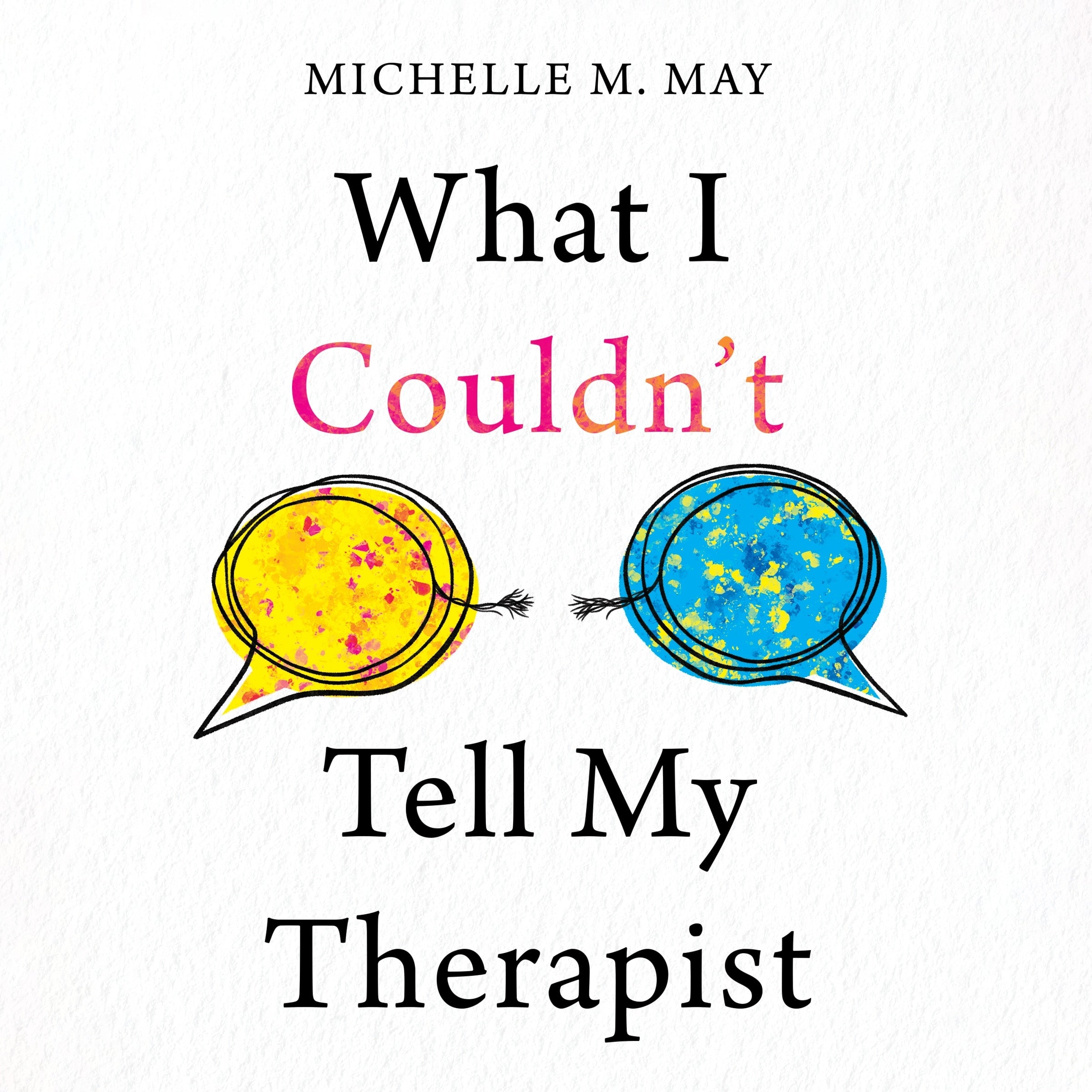 What I Couldn't Tell My Therapist