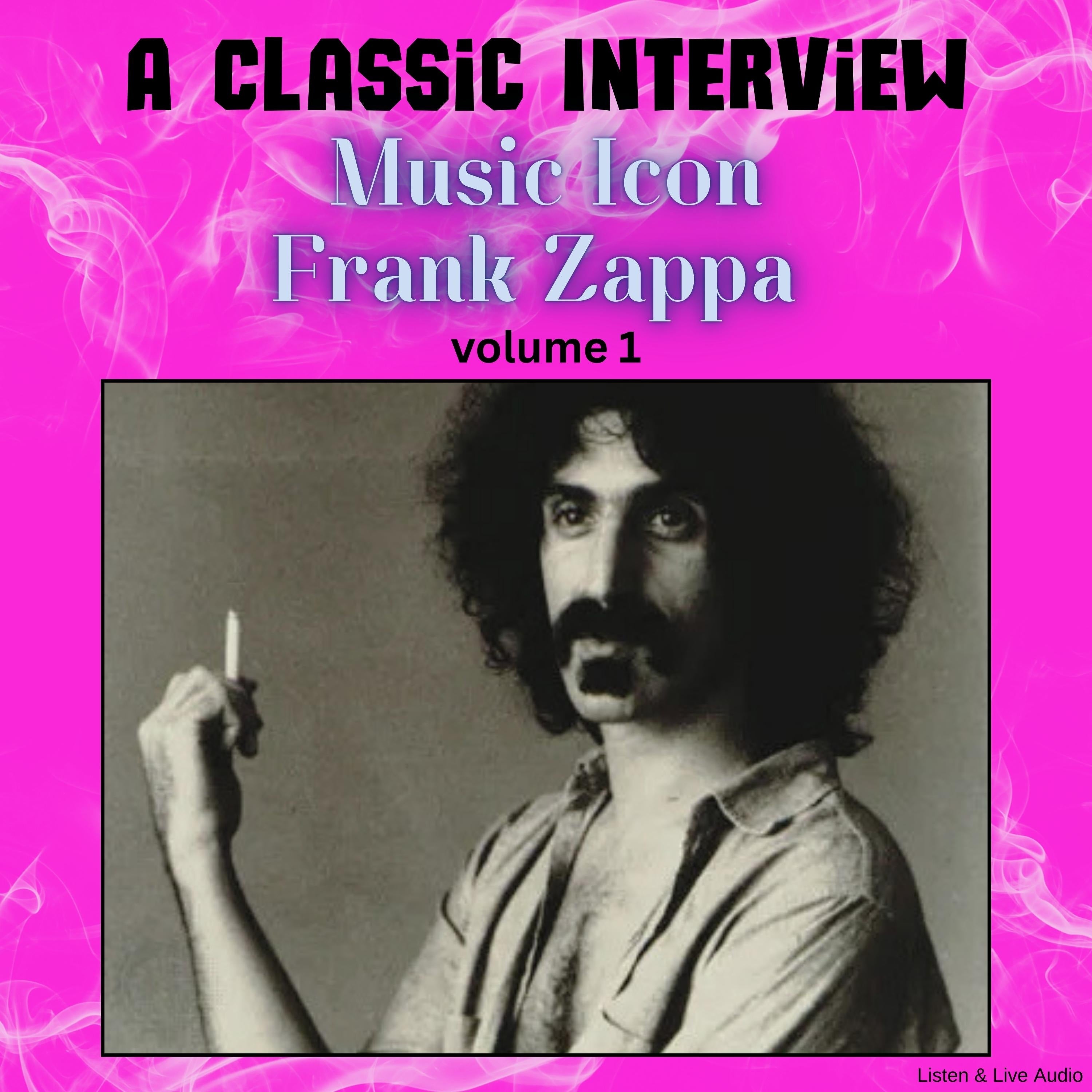 A Classic Interview with Music Icon Frank Zappa - Volume 1