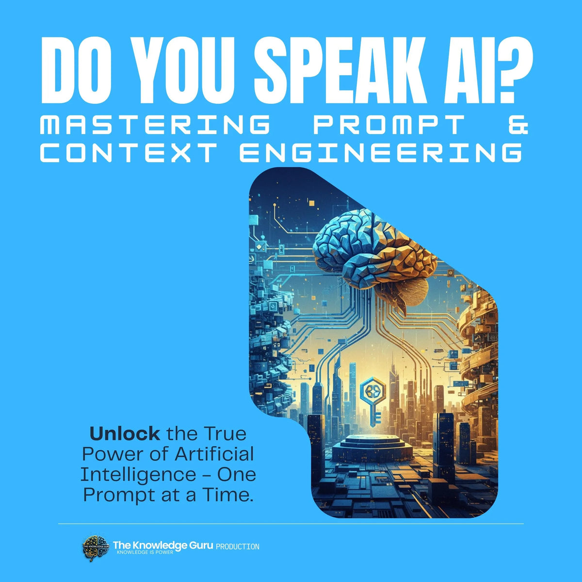 Do You Speak AI? Mastering Prompt and Context Engineering
