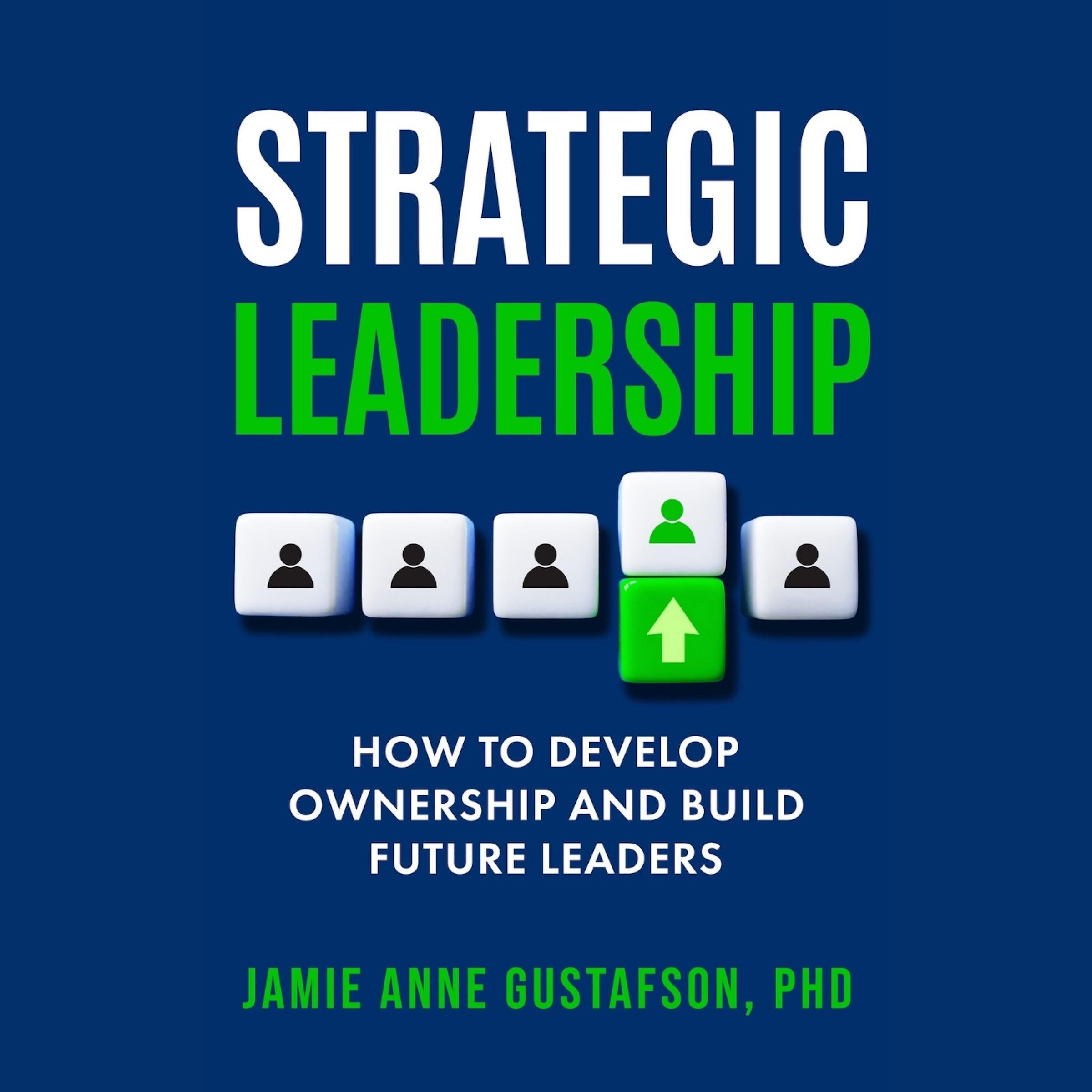 Strategic Leadership How to Develop Ownership and Build Future Leaders