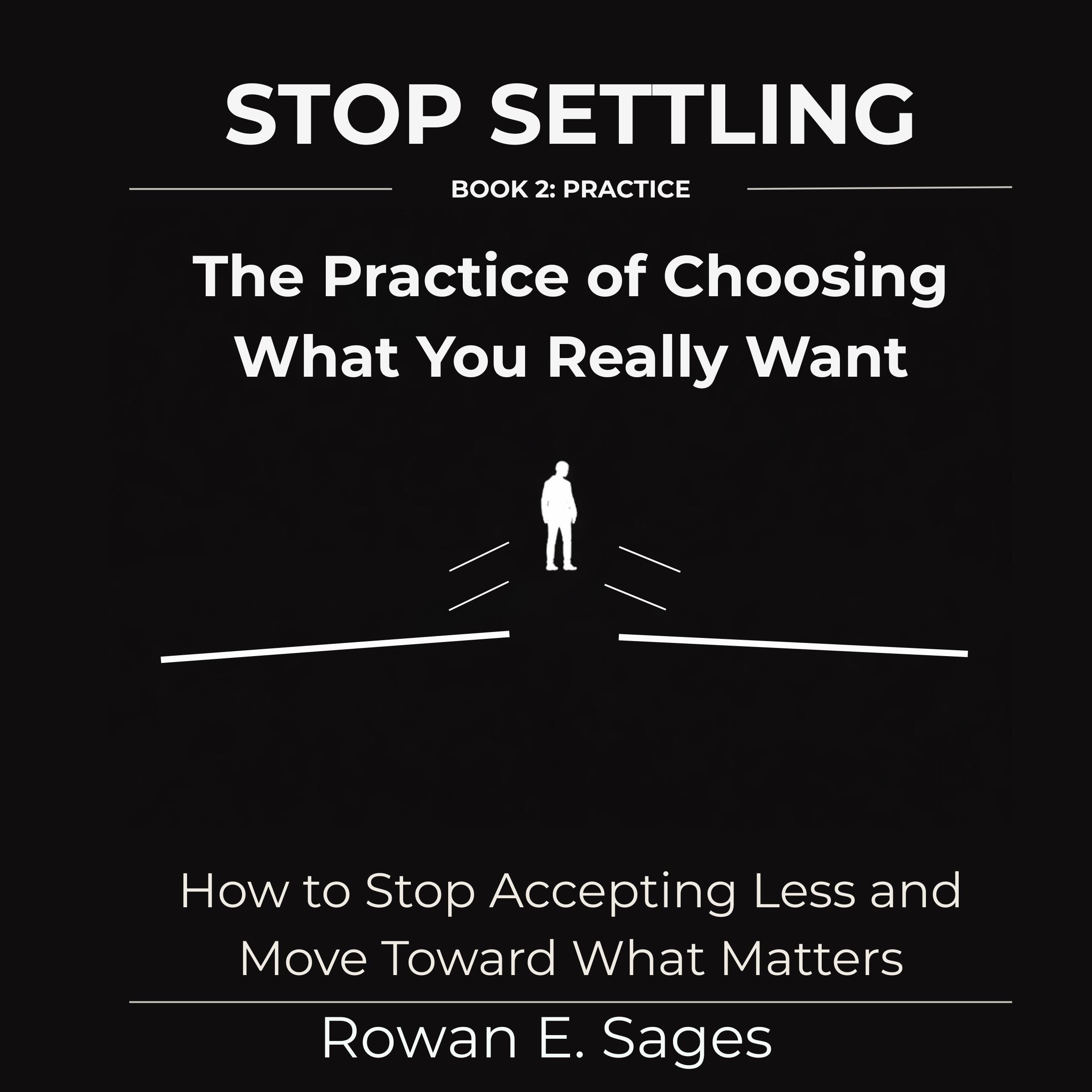 Stop Settling: The Practice of Choosing What You Really Want