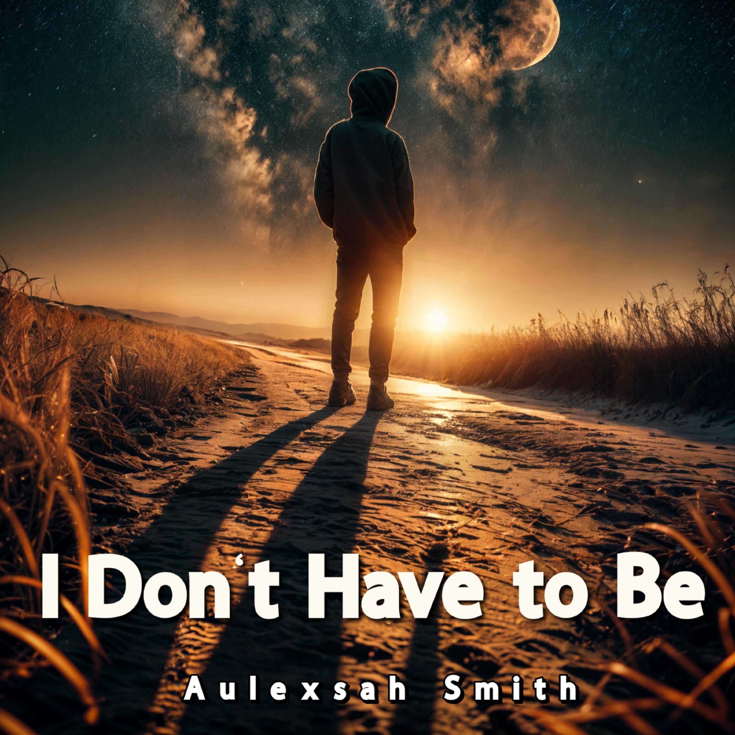 I Don't Have to Be
