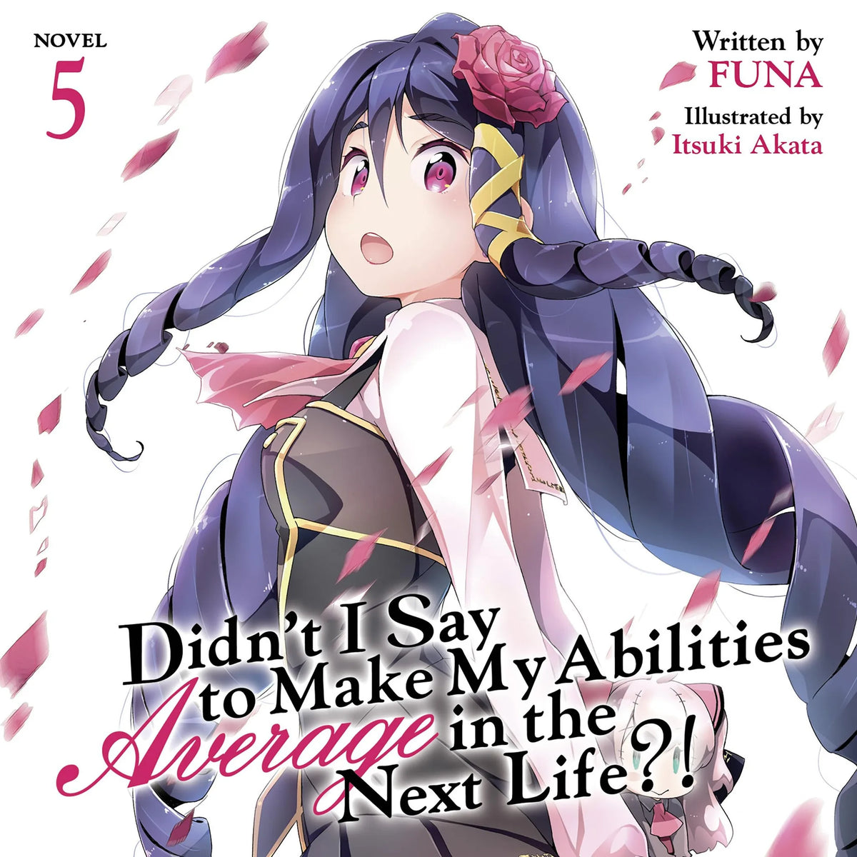 Didn't I Say To Make My Abilities Average In The Next Life?! Light Novel Vol. 5