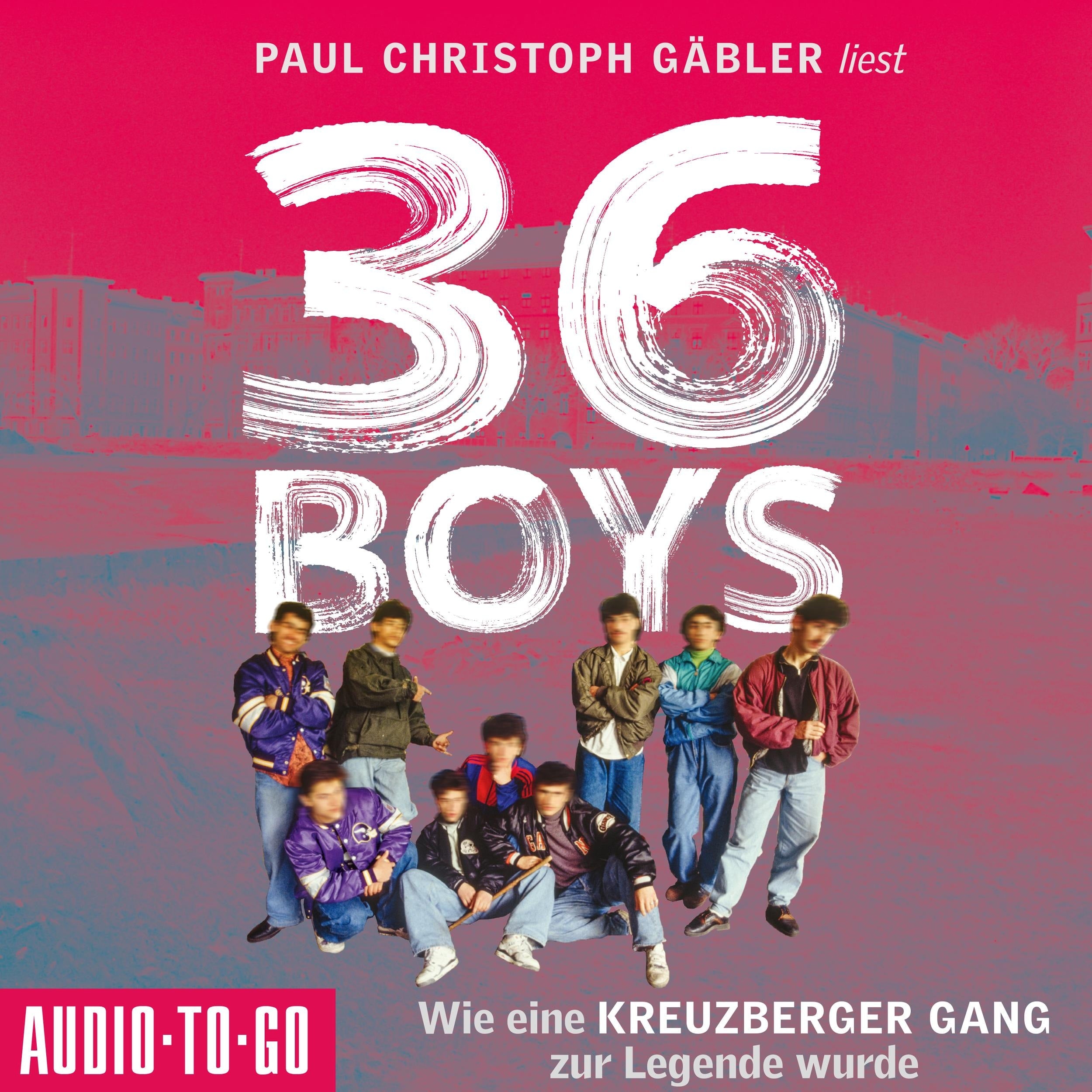 36 Boys - Wie eine Kreuzberger Gang zur Legende wurde (ungekürzt)