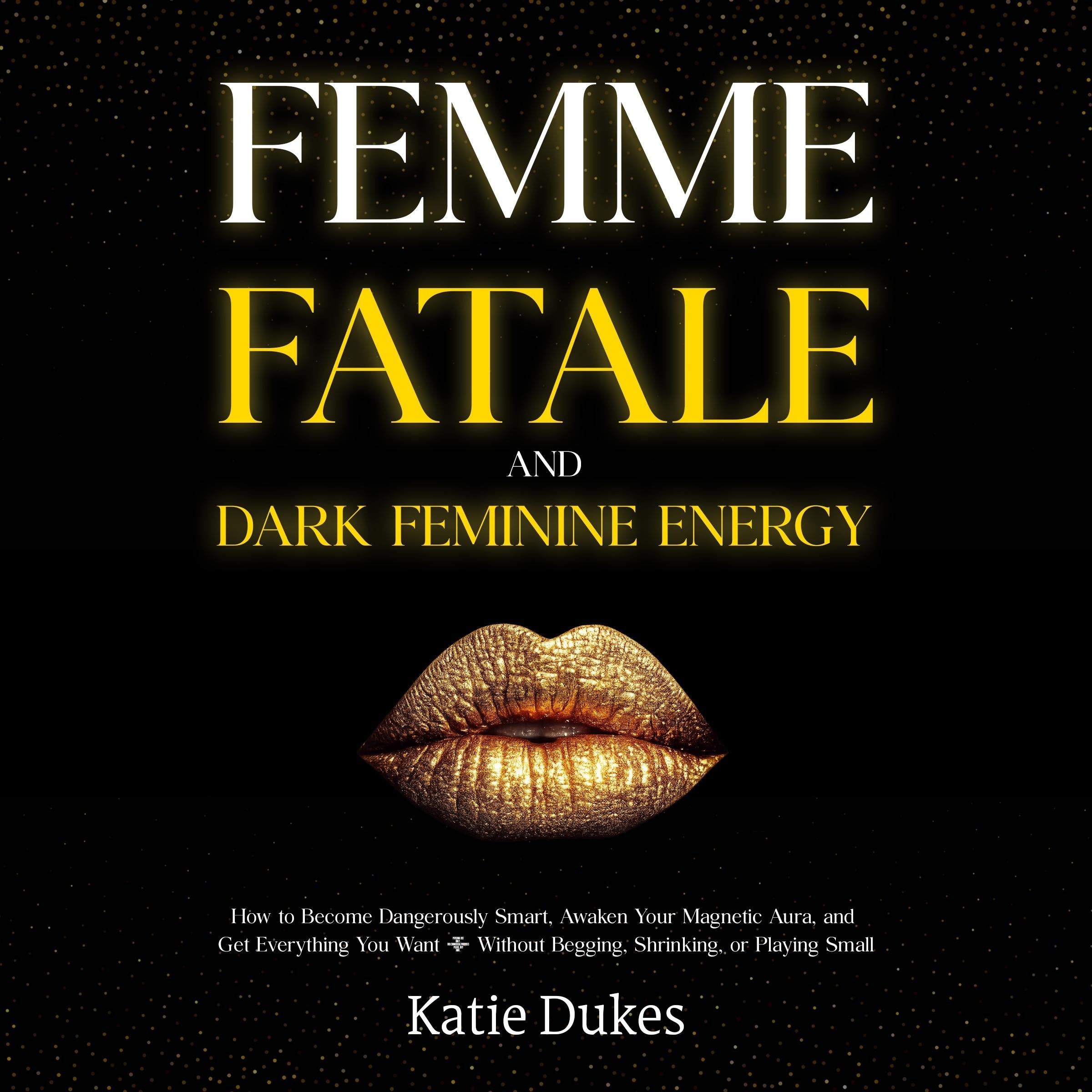 Femme Fatale and Dark Feminine Energy