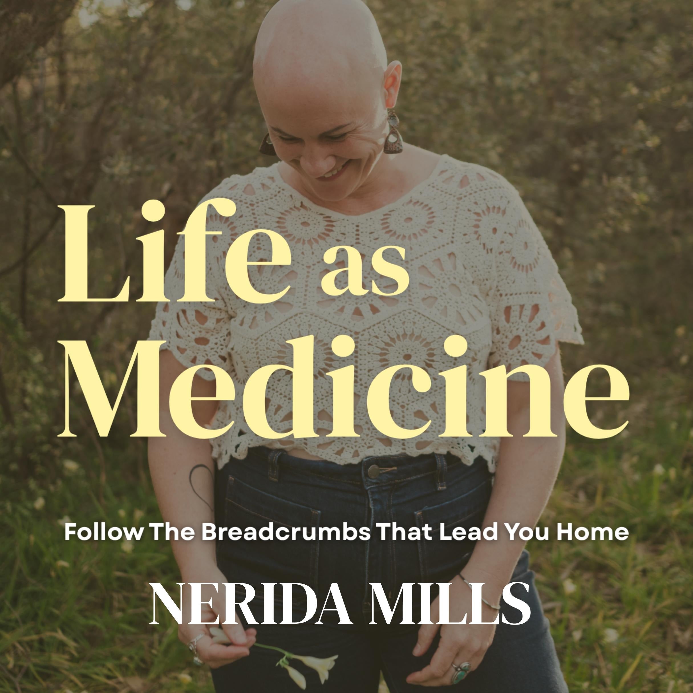 Life as Medicine