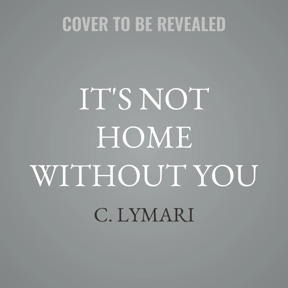 It's Not Home Without You