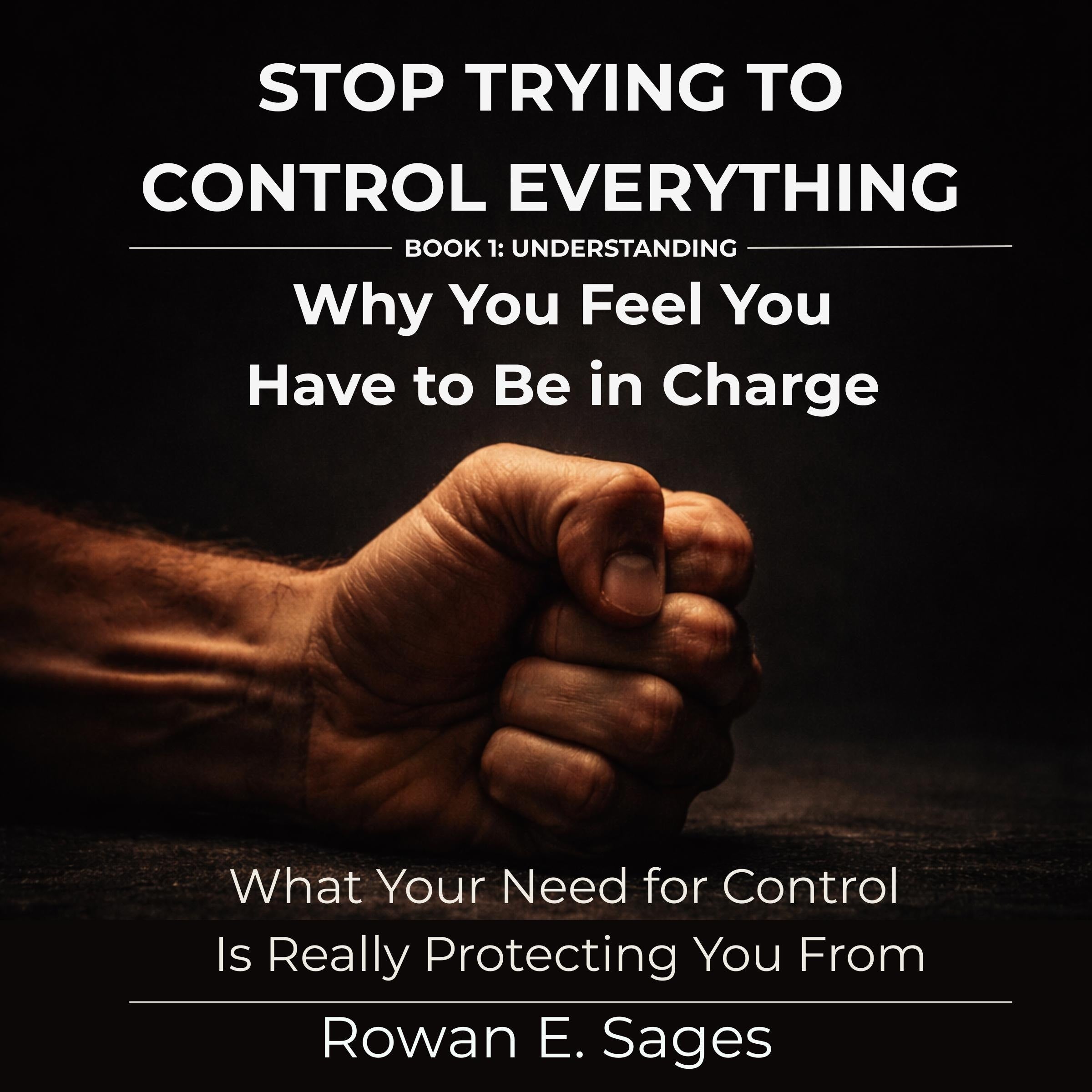 Stop Trying to Control Everything: Why You Feel You Have to Be in Charge