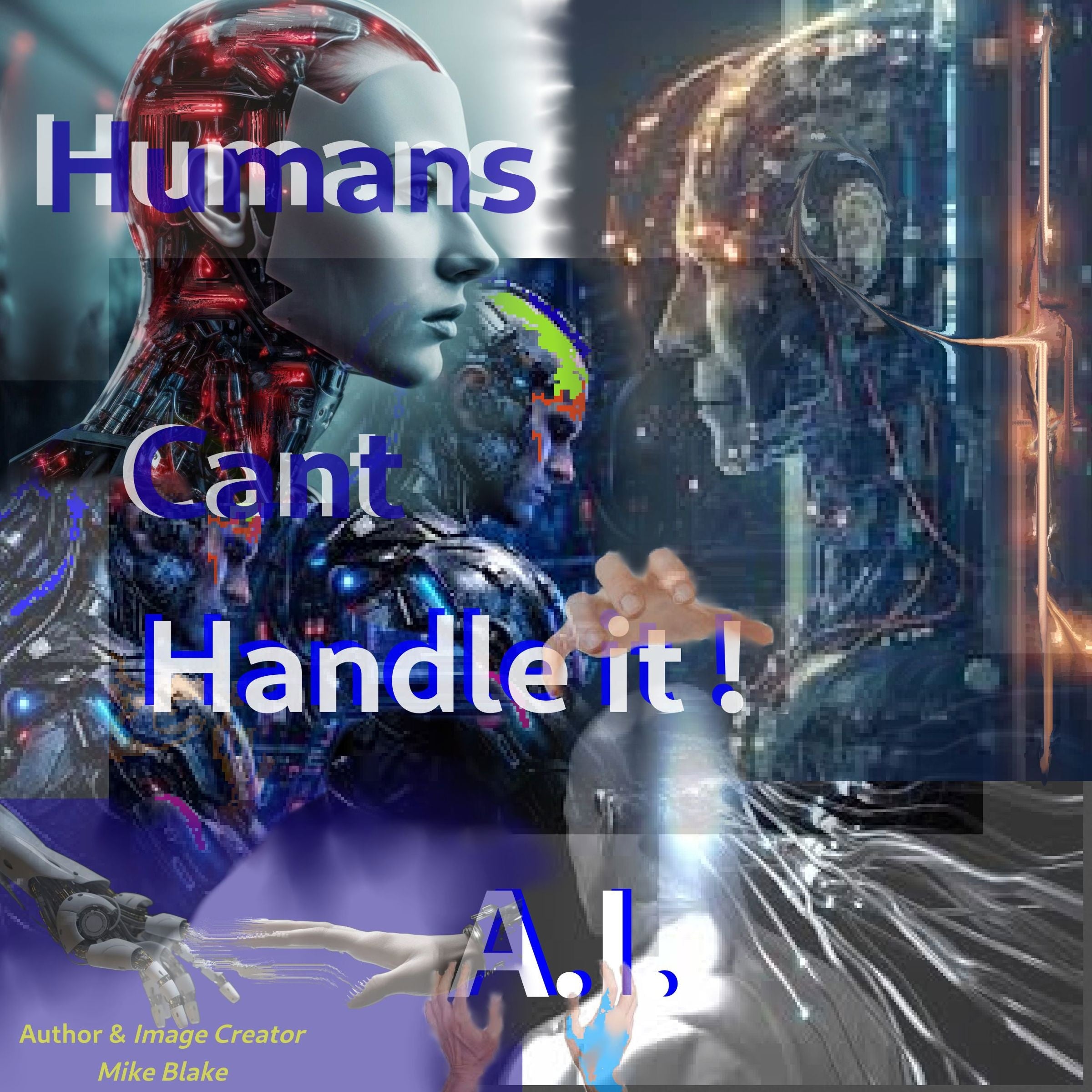 Humans Cant Handle It.