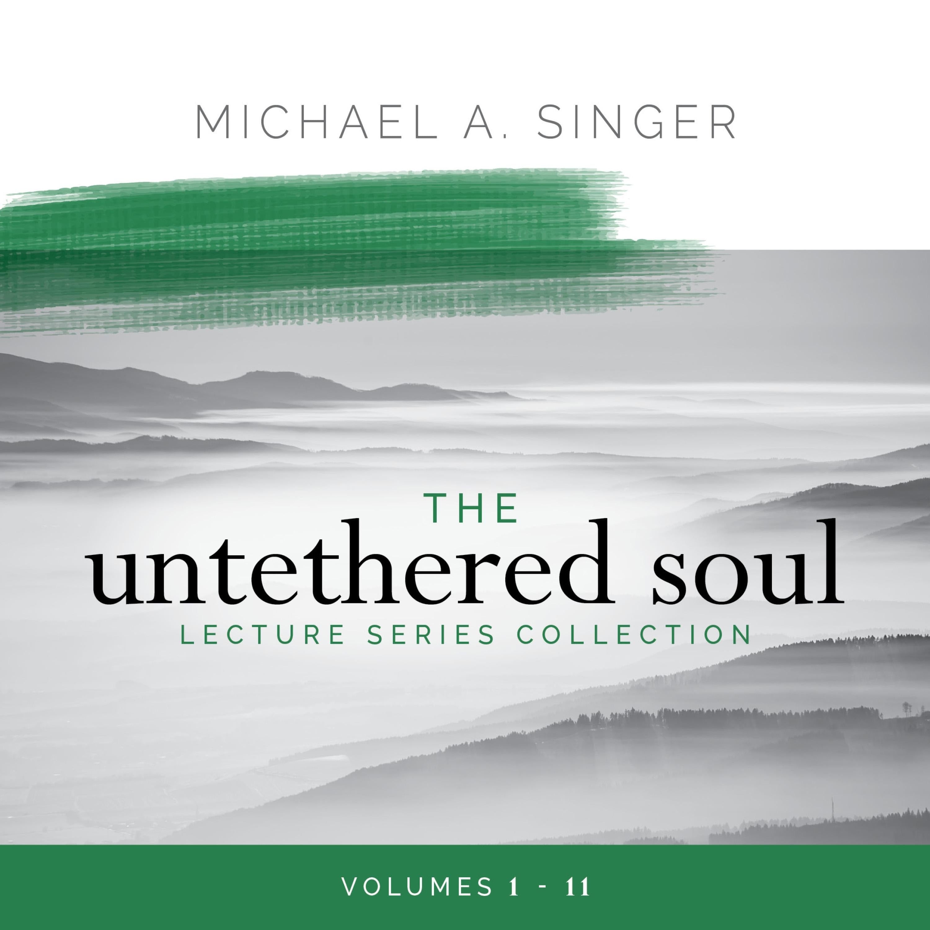 The Untethered Soul Lecture Series Collection: Volumes 1-11