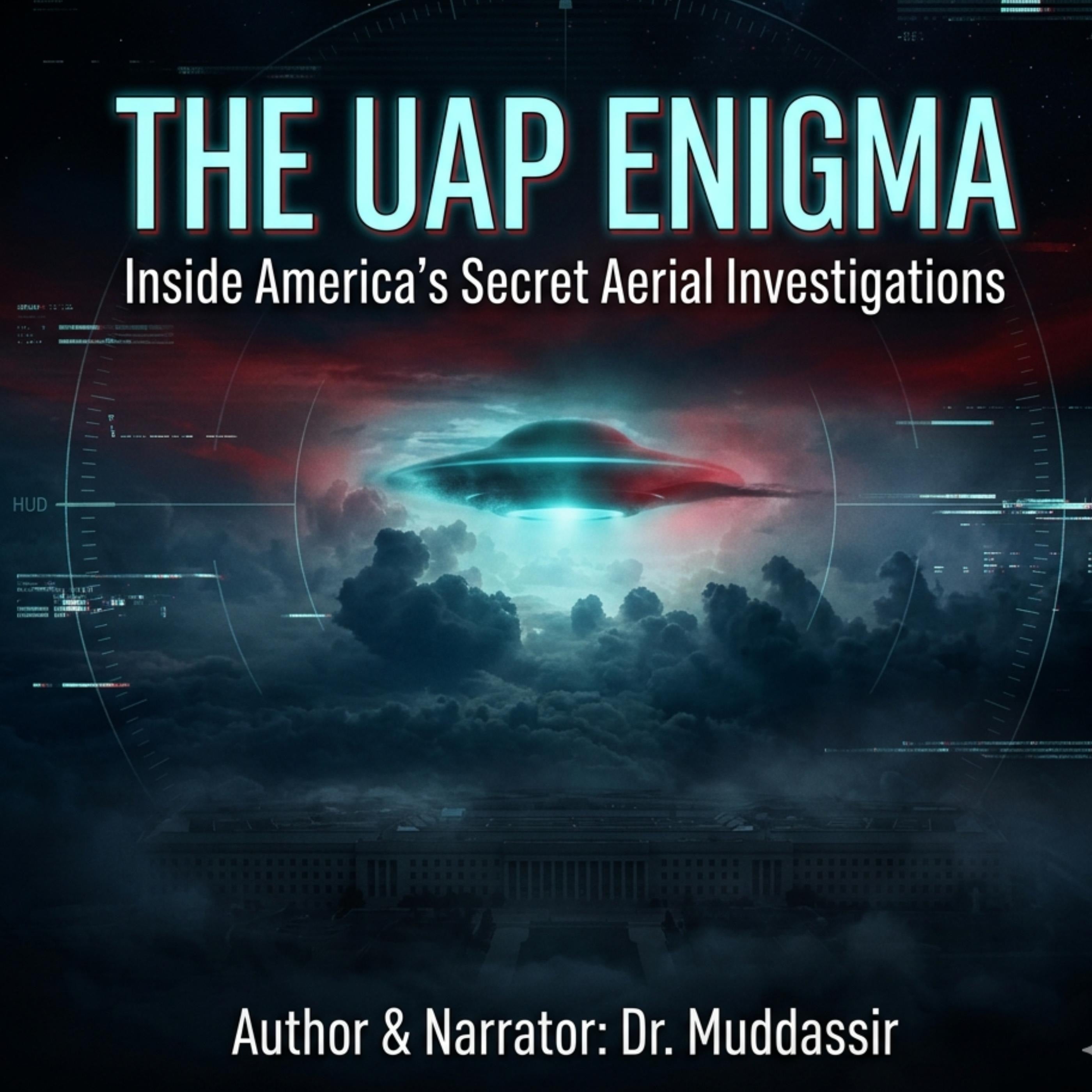 The UAP Enigma Inside America's Secret Aerial Investigations