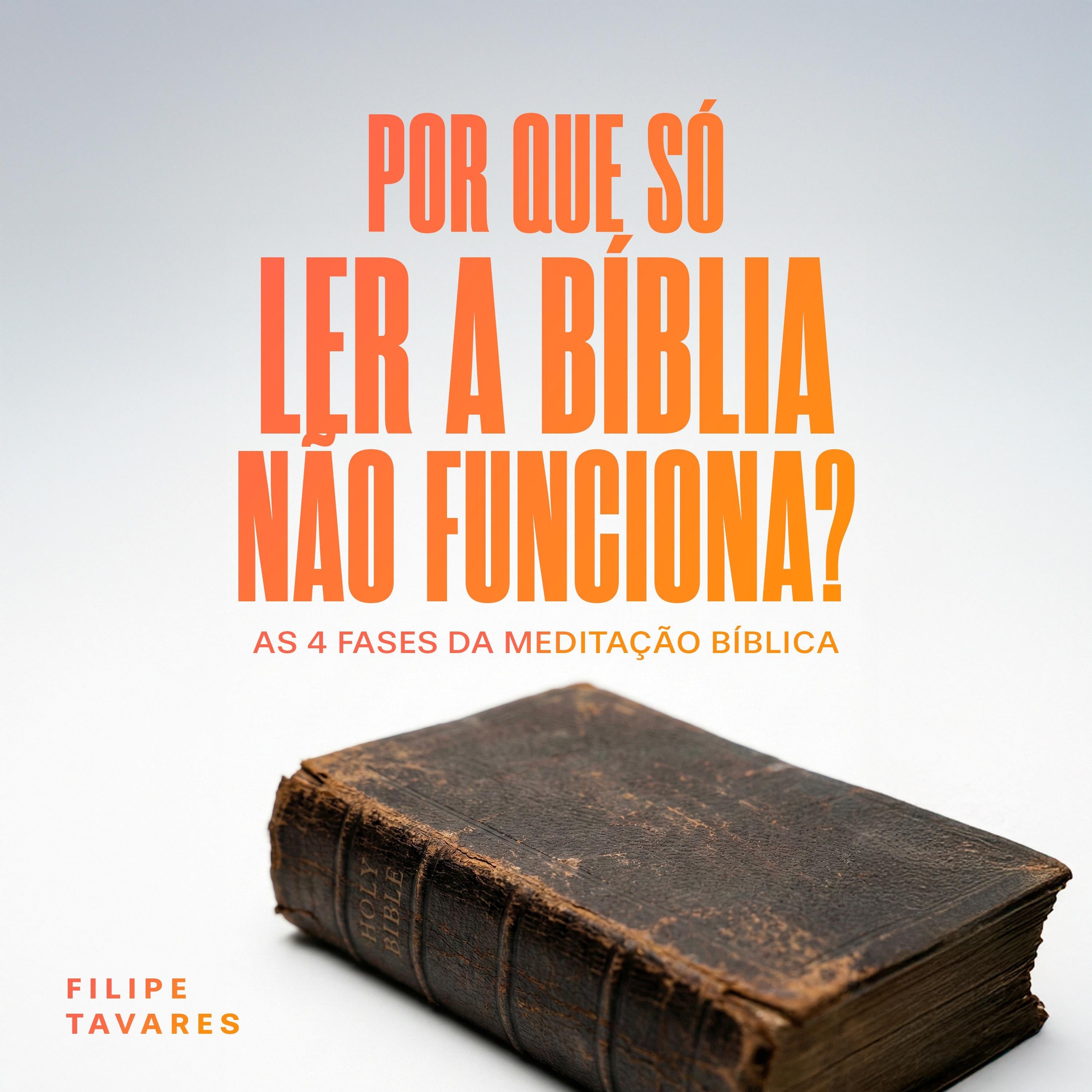 Por Que Só Ler a Bíblia Não Funciona?