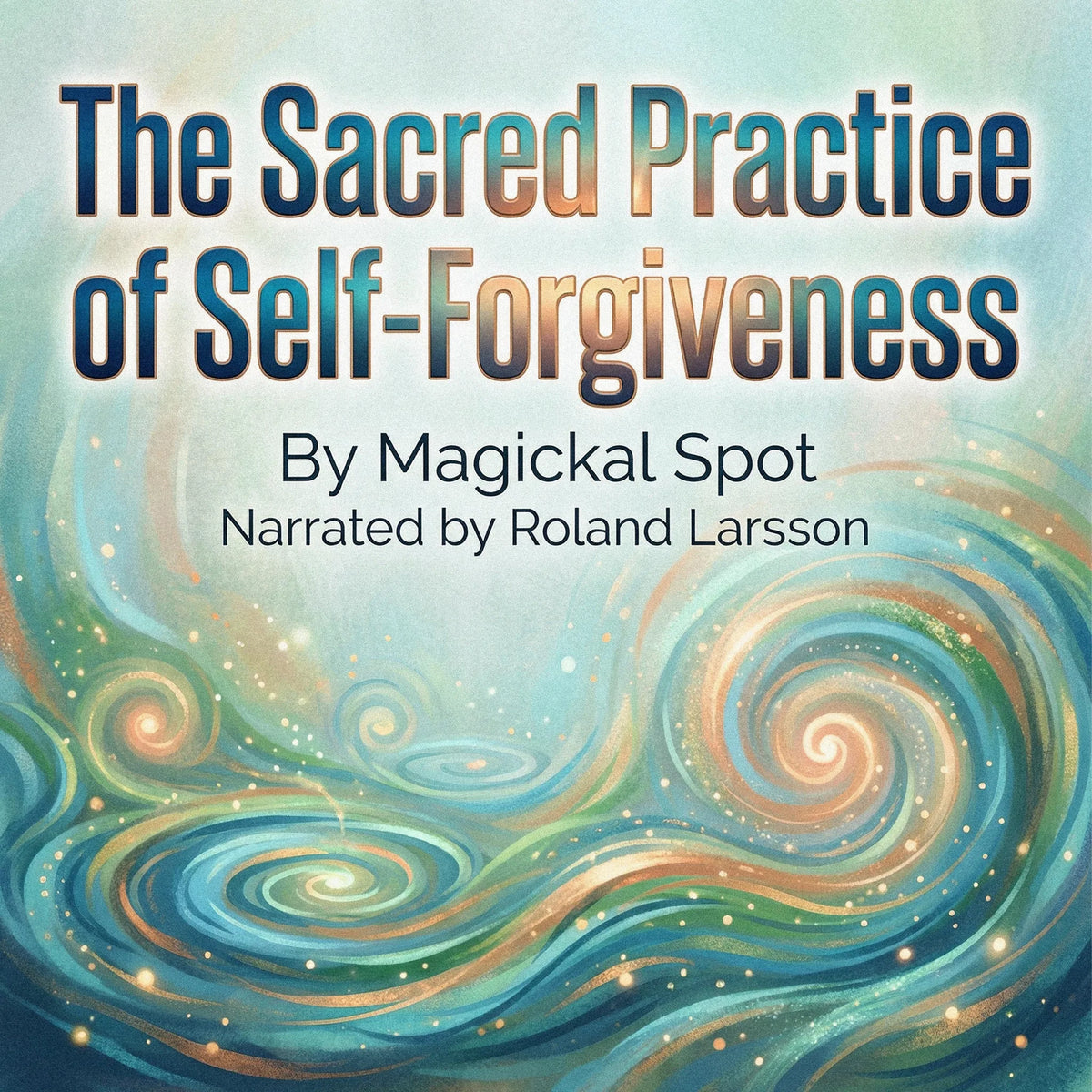 The Sacred Practice of Self-Forgiveness