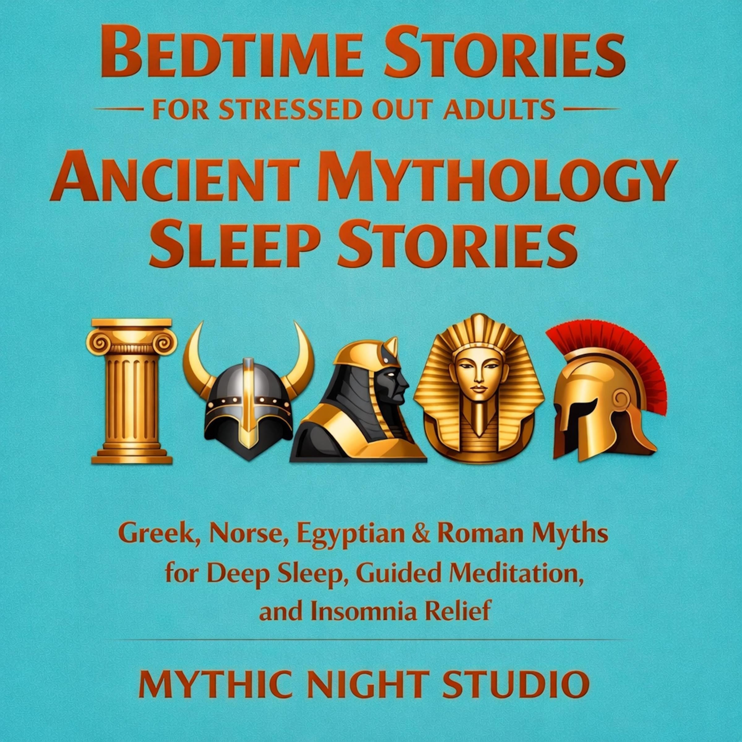 Bedtime Stories for Stressed Out Adults - Ancient Mythology Sleep Stories