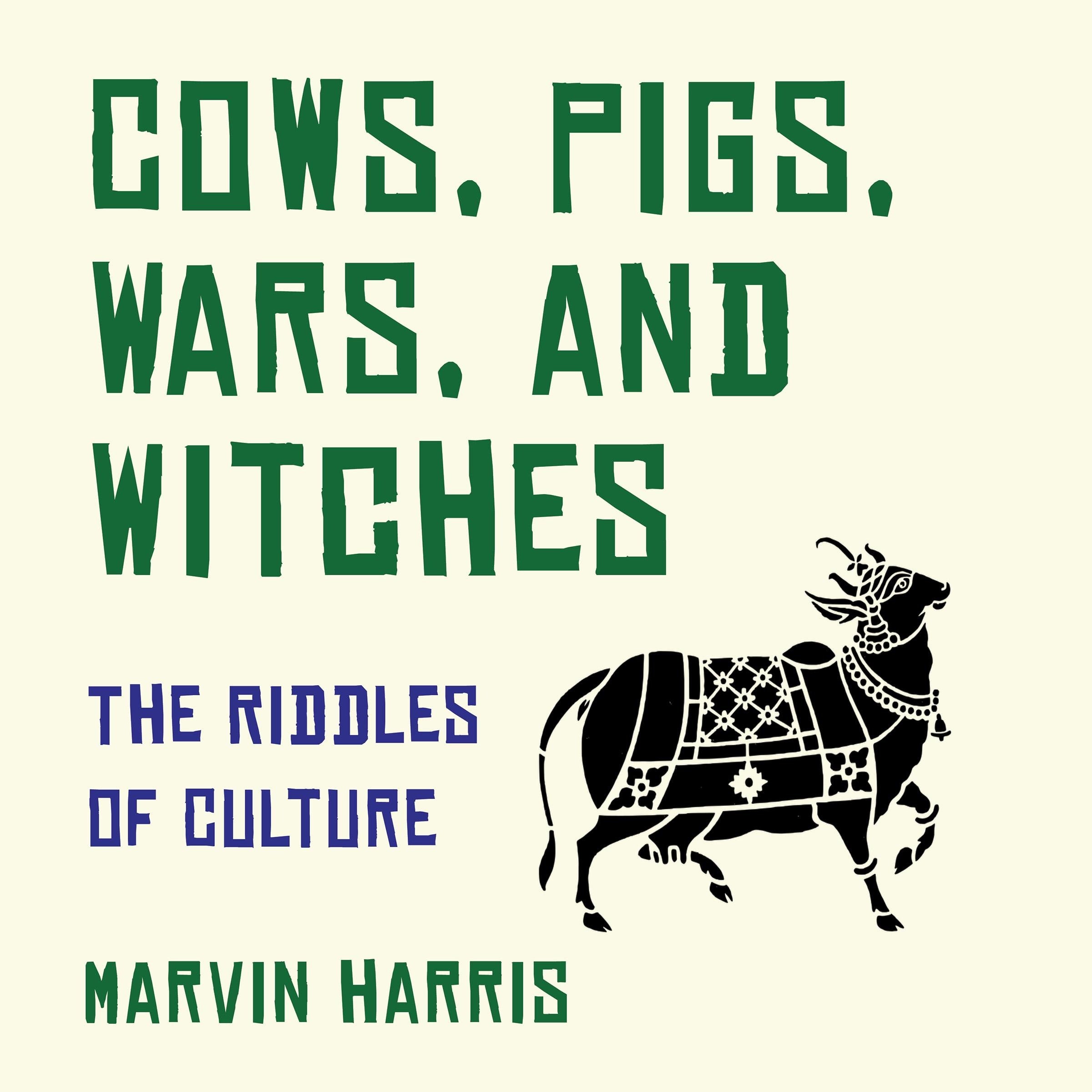 Cows, Pigs, Wars, and Witches