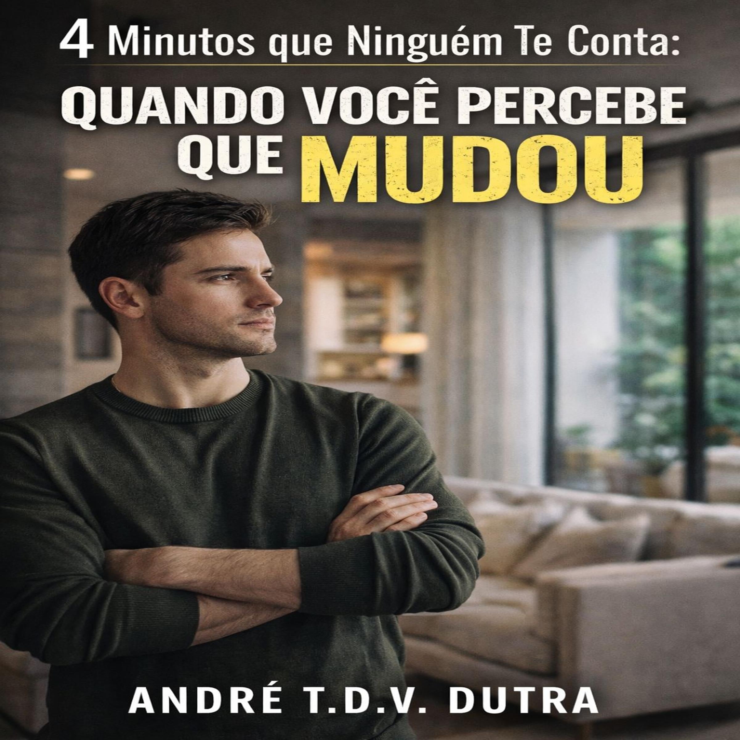 4 Minutos que Ninguém Te Conta Quando Você Percebe Que Mudou