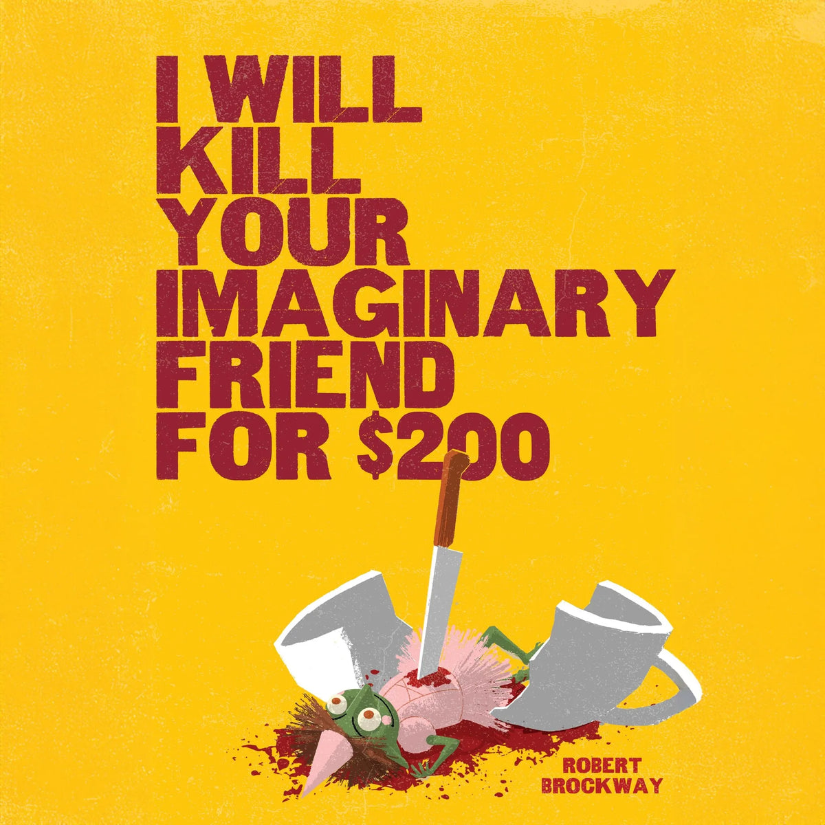 I Will Kill Your Imaginary Friend for $200