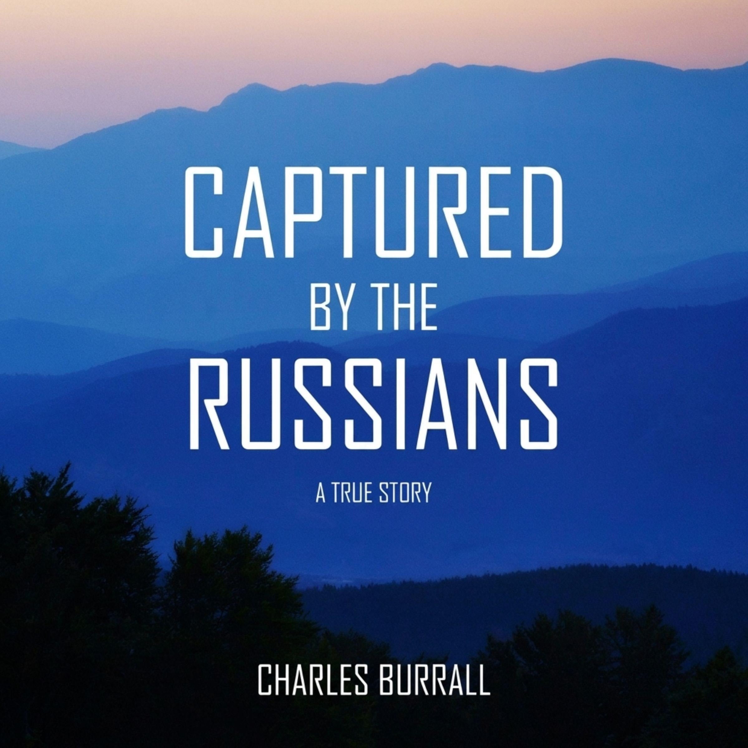 CAPTURED BY THE RUSSIANS